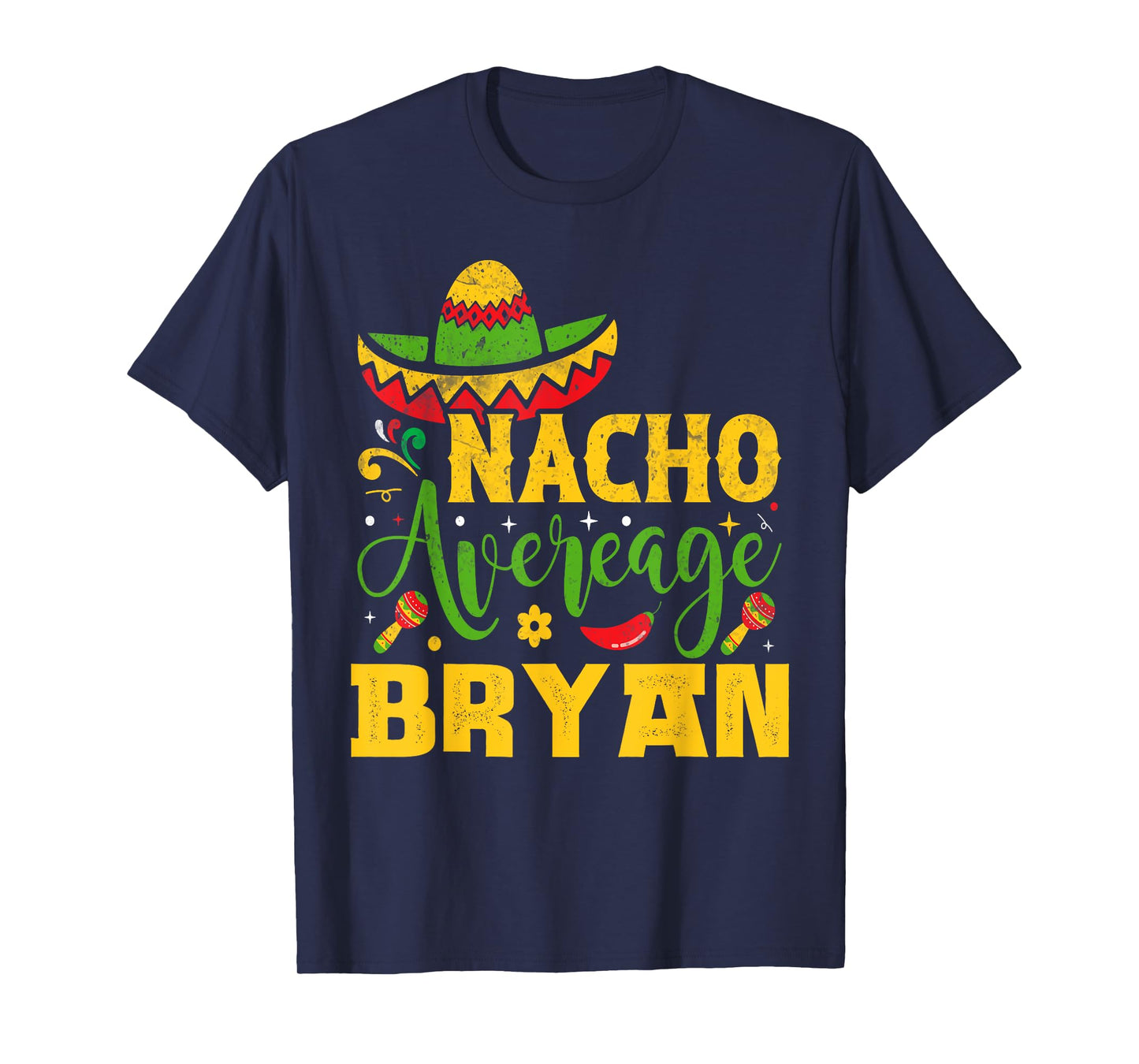Nacho Average BRYAN Custom Name Cinco De Mayo Sombrero T-Shirt