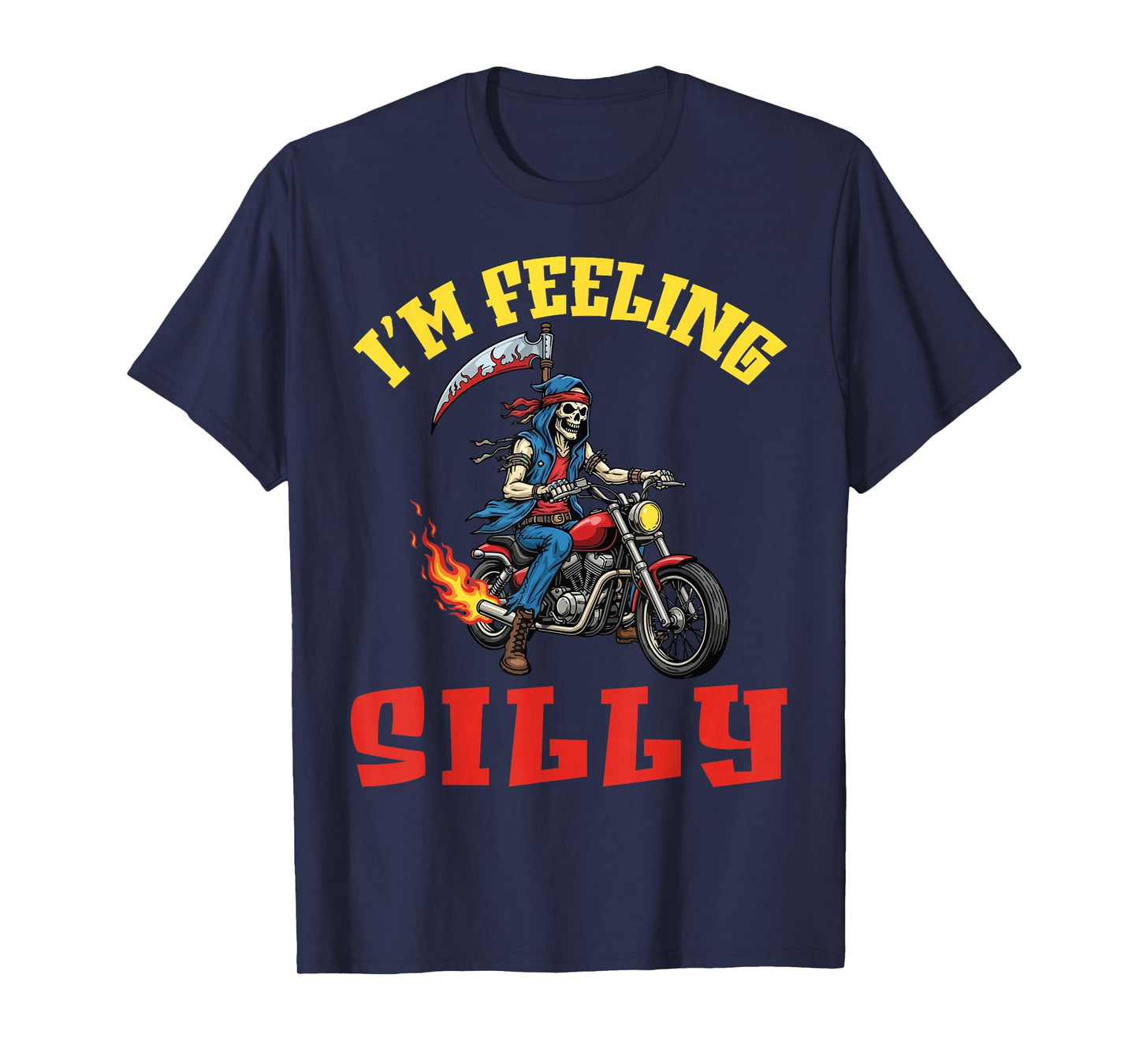 I’m Feeling Silly Skeleton Rider On Flaming Motorcycle Biker T-Shirt