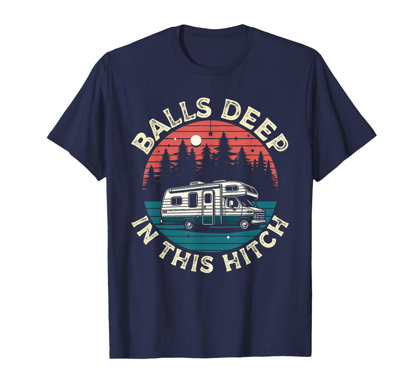 Balls Deep In This Hitch RV Camping Camper Motorhome Retro T-Shirt