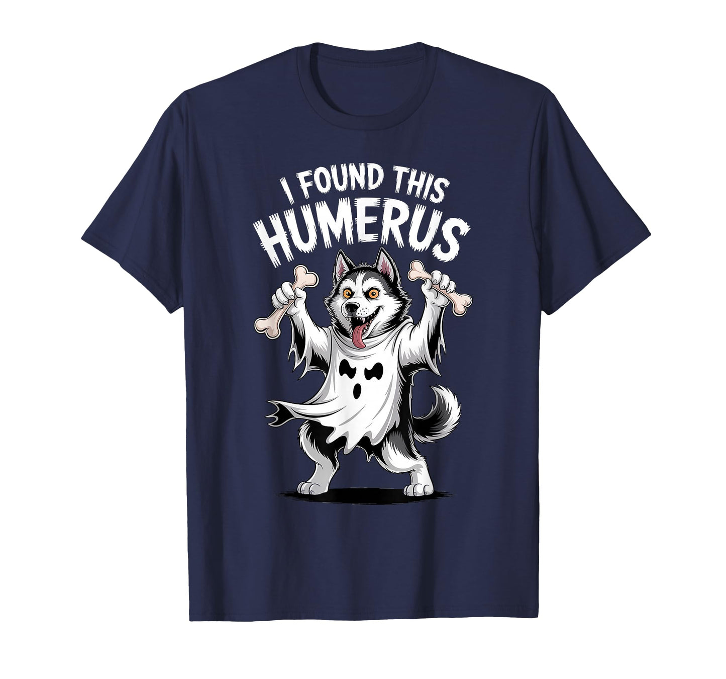 Husky Halloween Funny Ghoul Ghost Dog I Found This Humerus T-Shirt