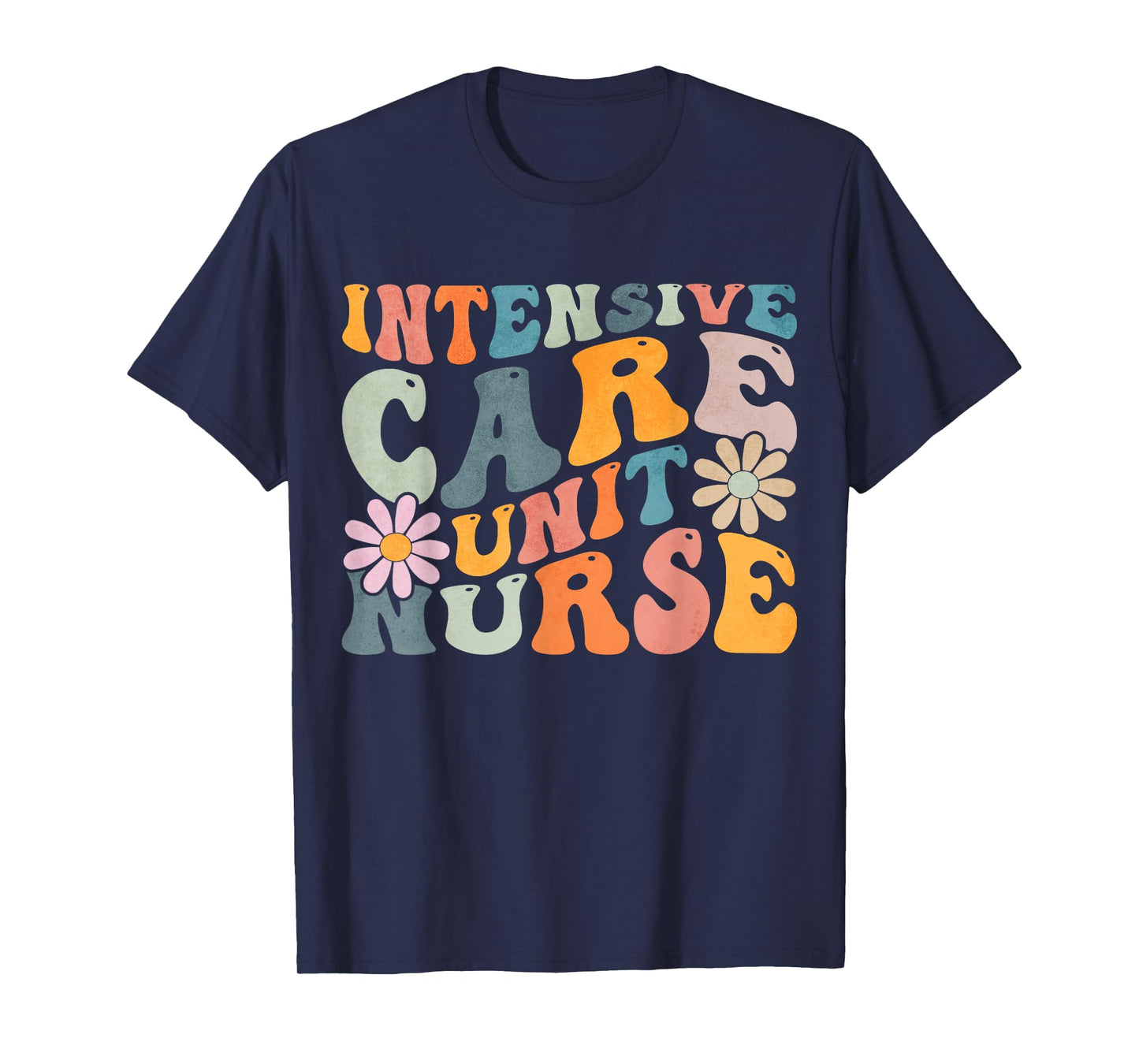 Groovy Intensive Care Unit Nurse ICU Nursing Appreciation T-Shirt