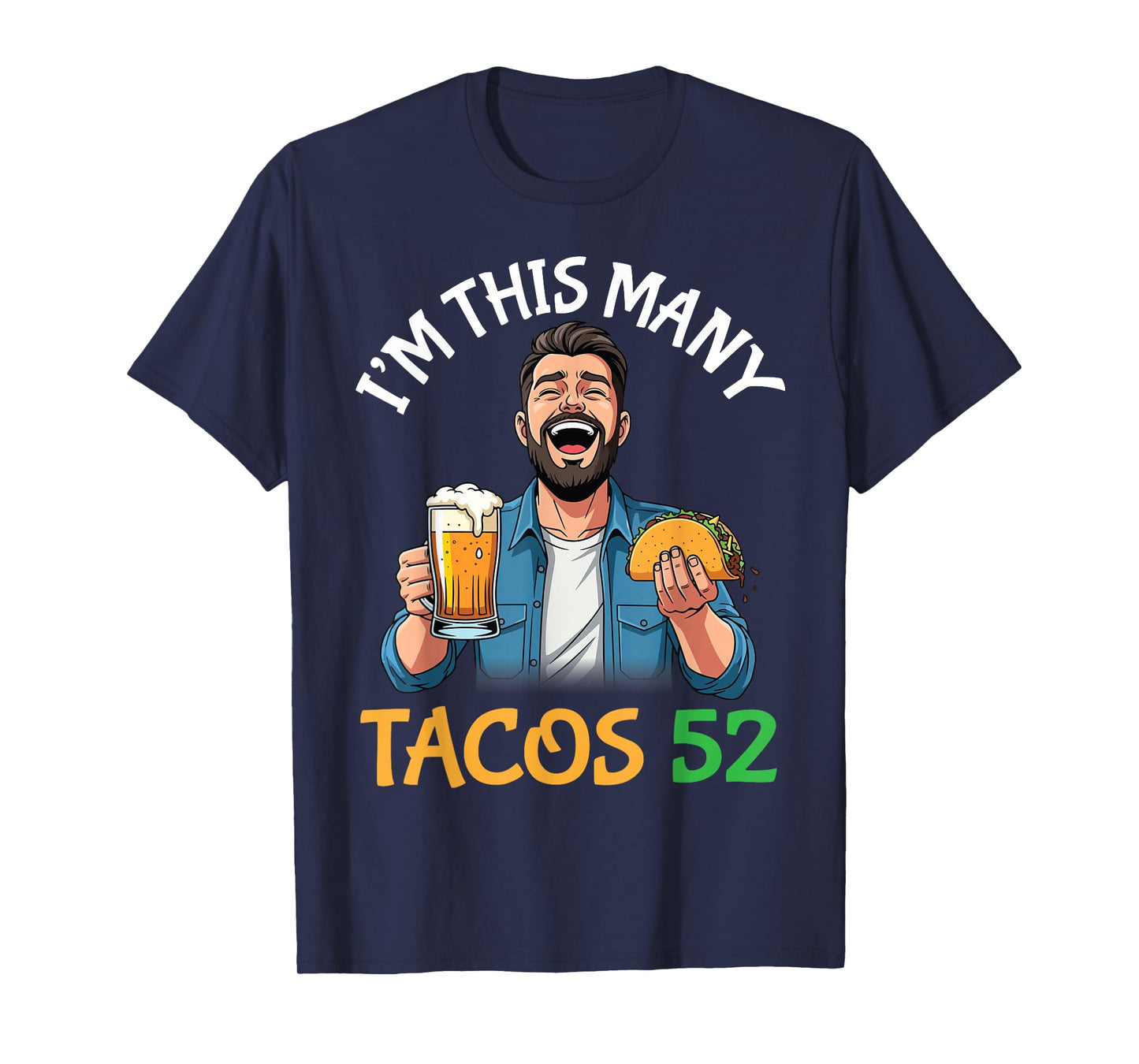I’m This Many Tacos 52 Years Old Man Drinking Beer with Taco T-Shirt