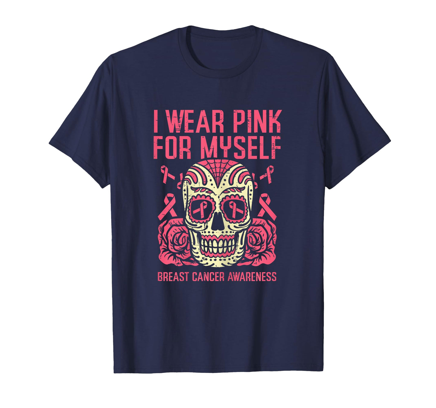 I Wear Pink For Myself Sugar Skull Breast Cancer Awareness T-Shirt