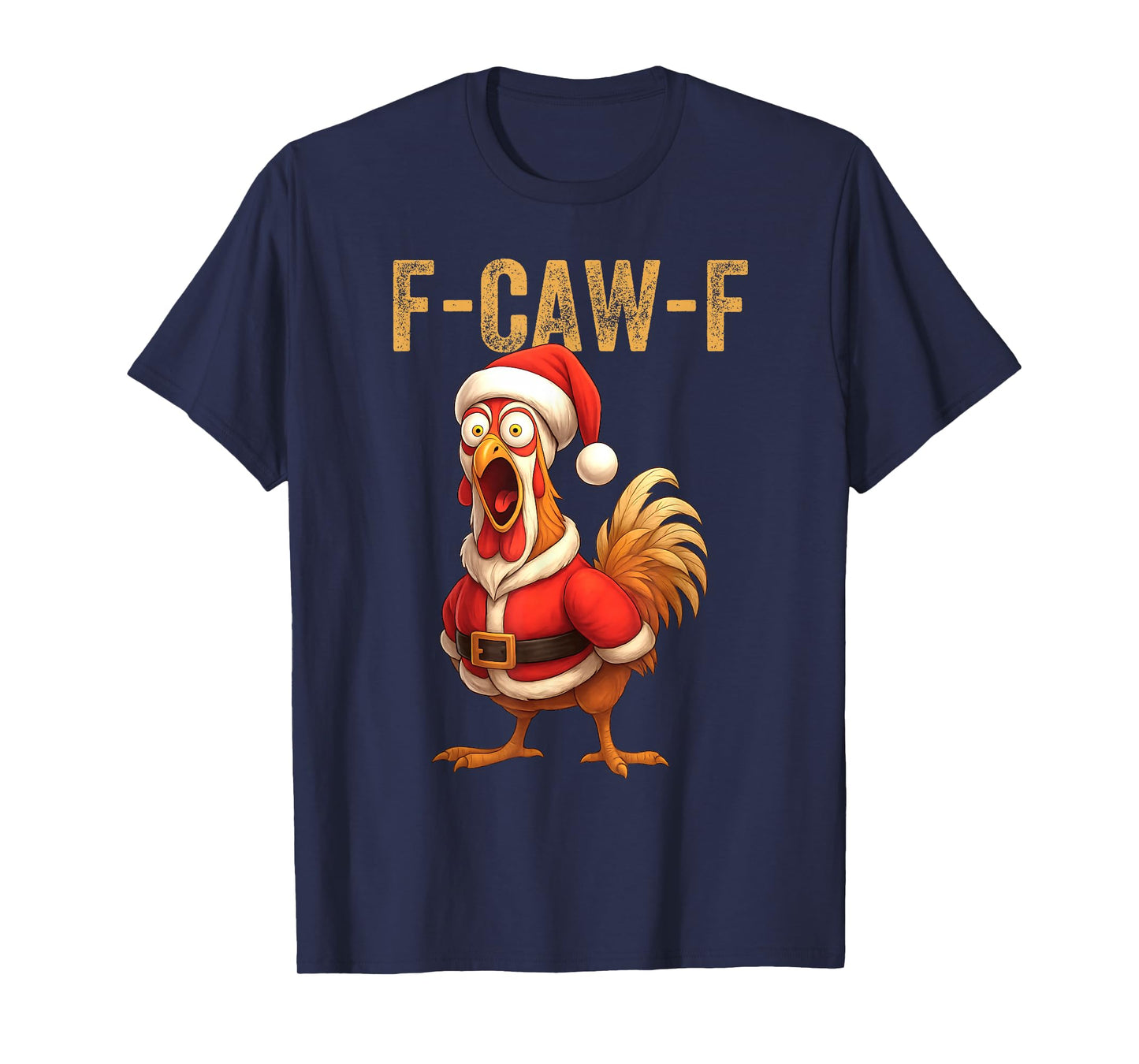 Chicken Santa Funny Xmas F-Caw-F Chicken FCAWF Chicken T-Shirt