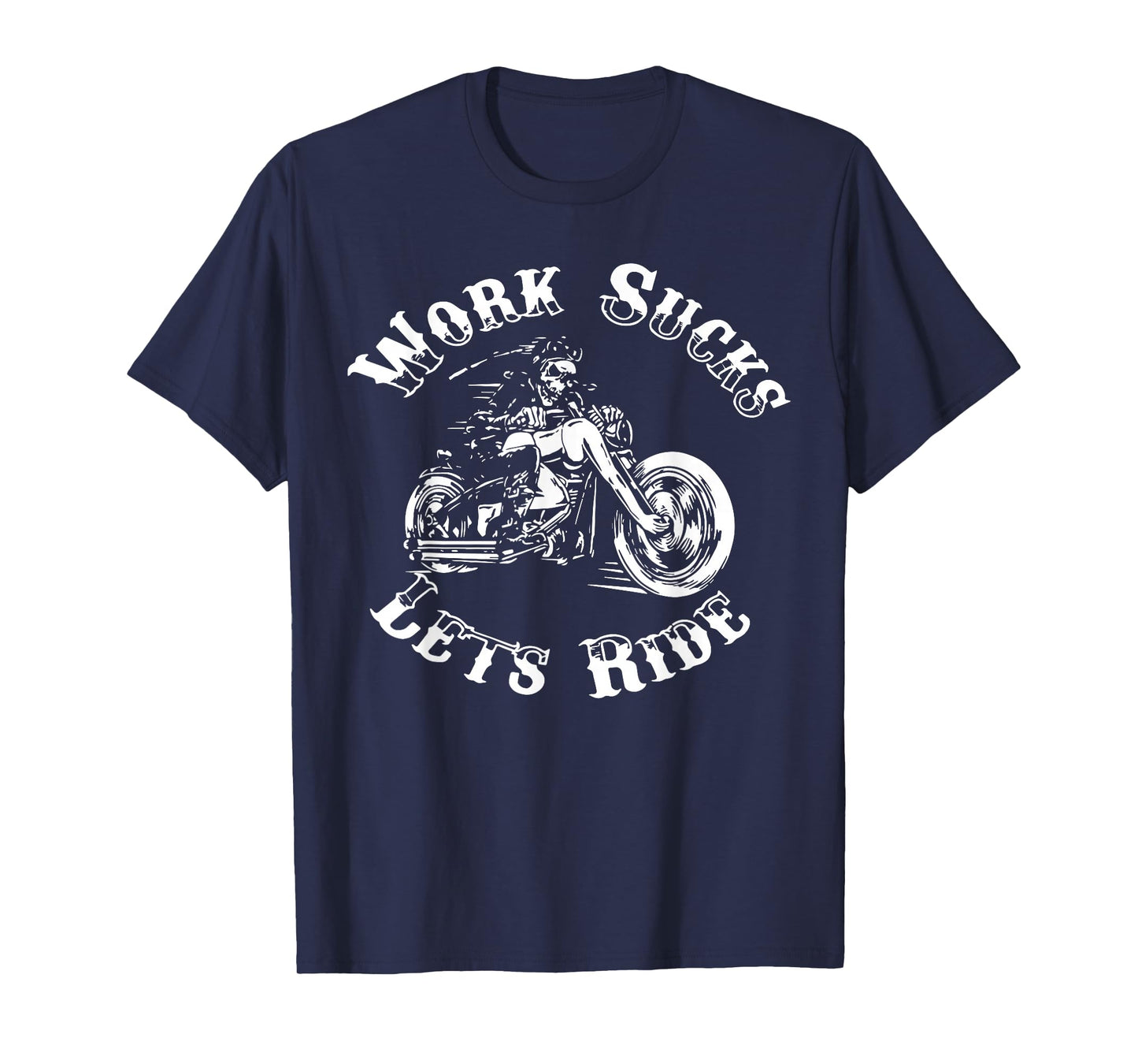 Work Sucks Lets Ride T-Shirt