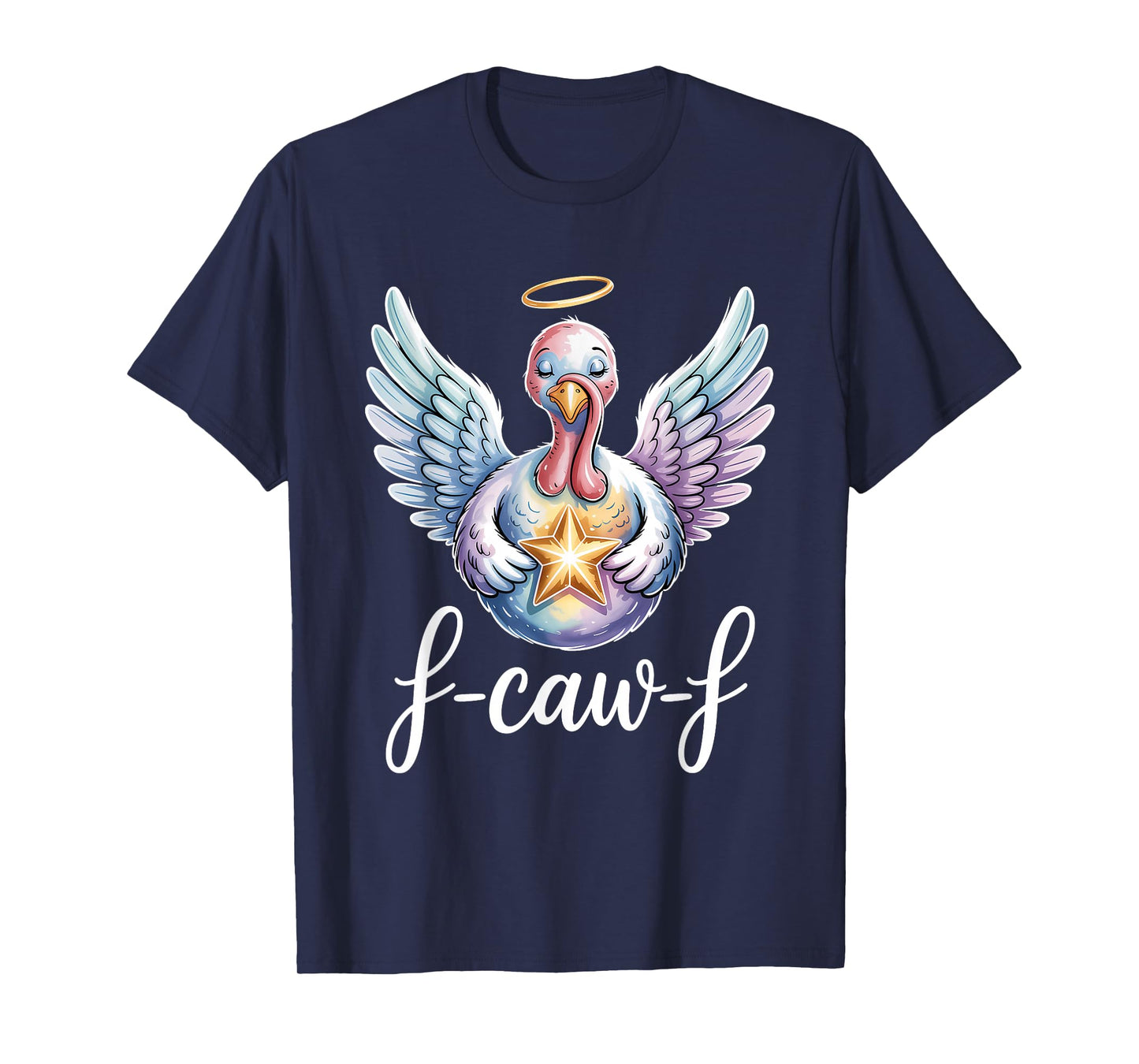 F Caw F Angel Turkey with Halo Holding Star T-Shirt