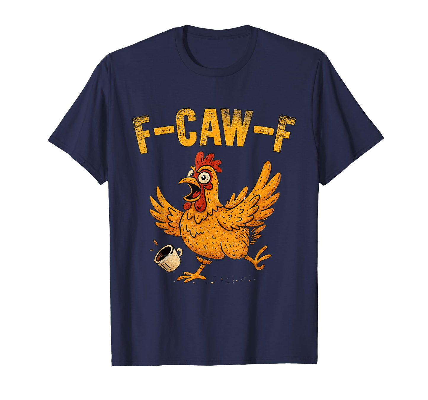 F-Caw-F Grumpy Chicken Rooster Coffee Hilarious T-Shirt