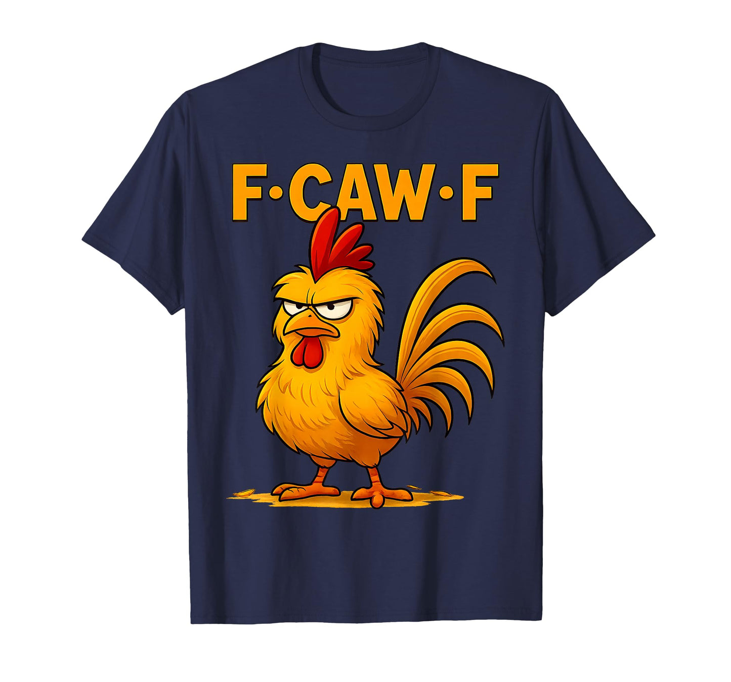 F-Caw-F Funny Chicken Humor Quote Rooster Meme T-Shirt