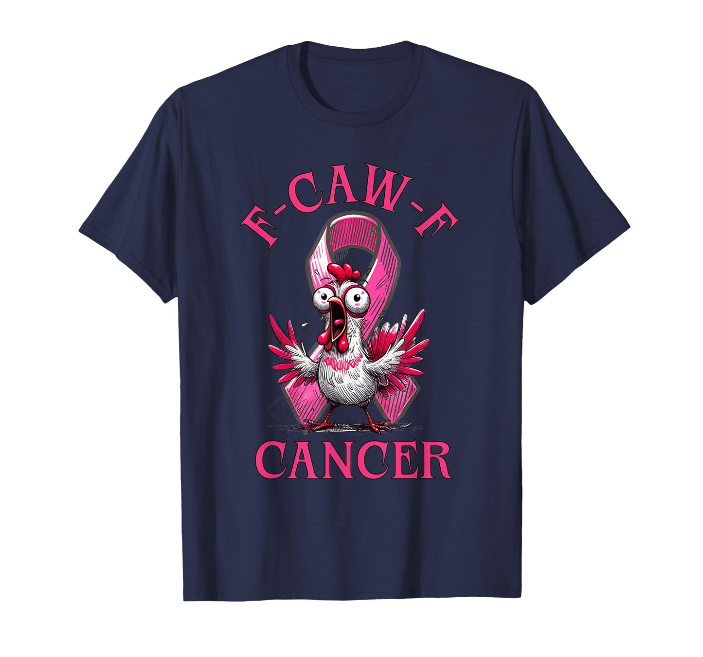 F-Caw-F Cancer Funny Chicken Pink Ribbon Breast Cancer T-Shirt