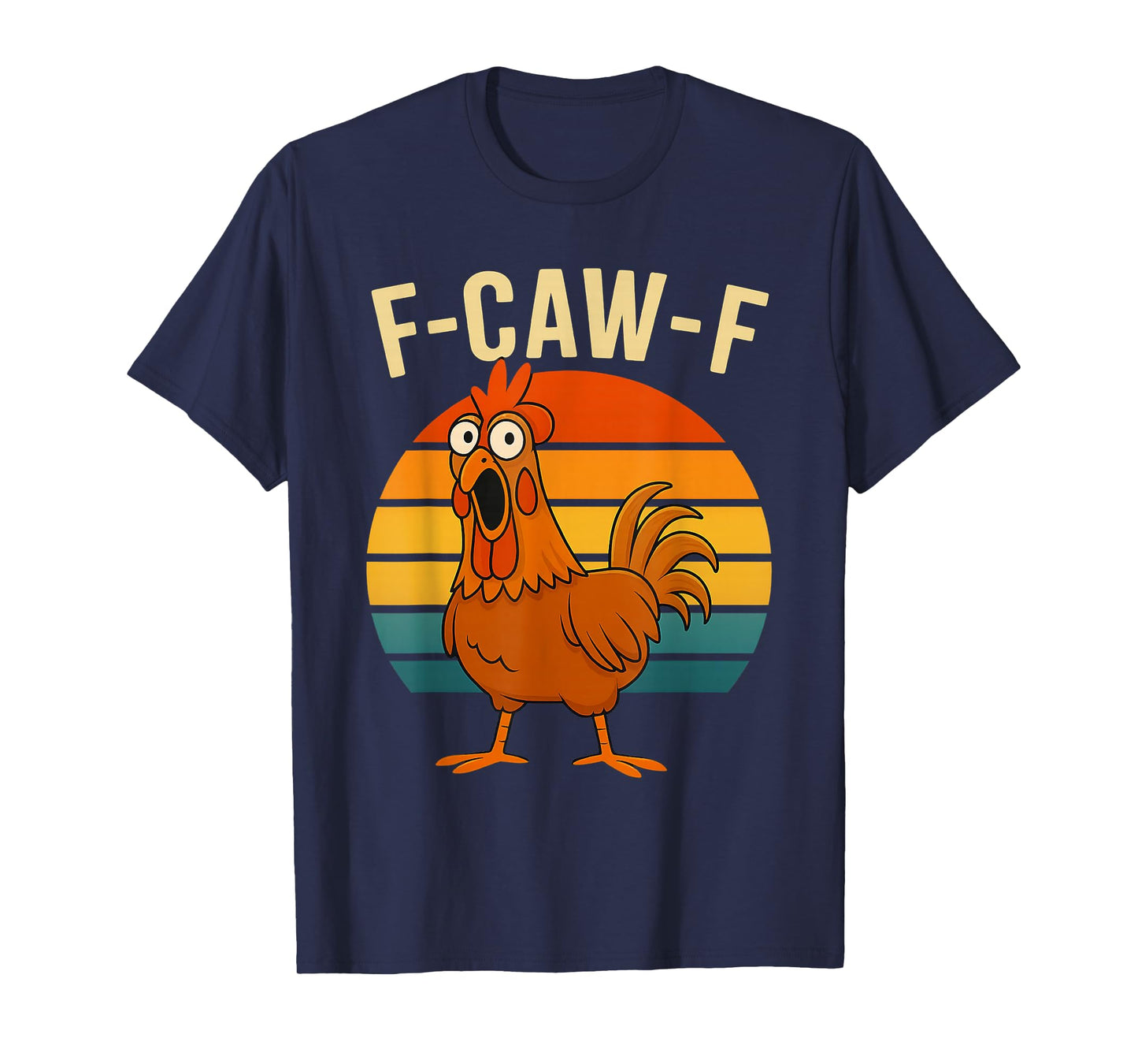 F-Caw-F Funny Meme Chicken Humor Quote Rooster T-Shirt