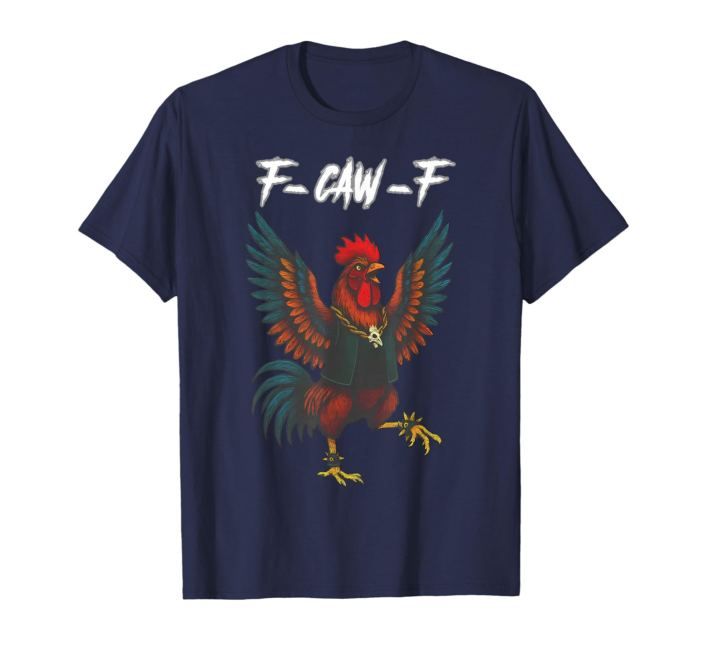 Funny F-Caw-F Chicken FCAWF Chicken T-Shirt