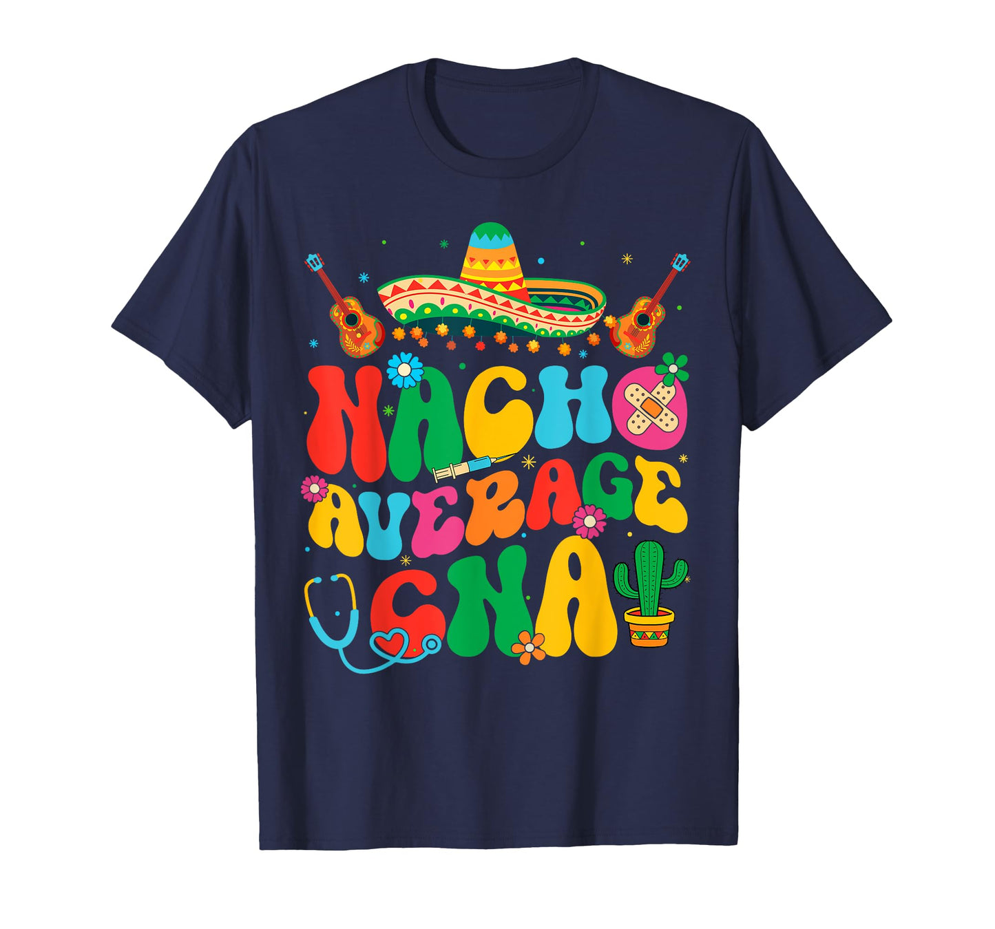 Nacho Average CNA Nurse Cinco De Mayo Fiesta Mexican T-Shirt