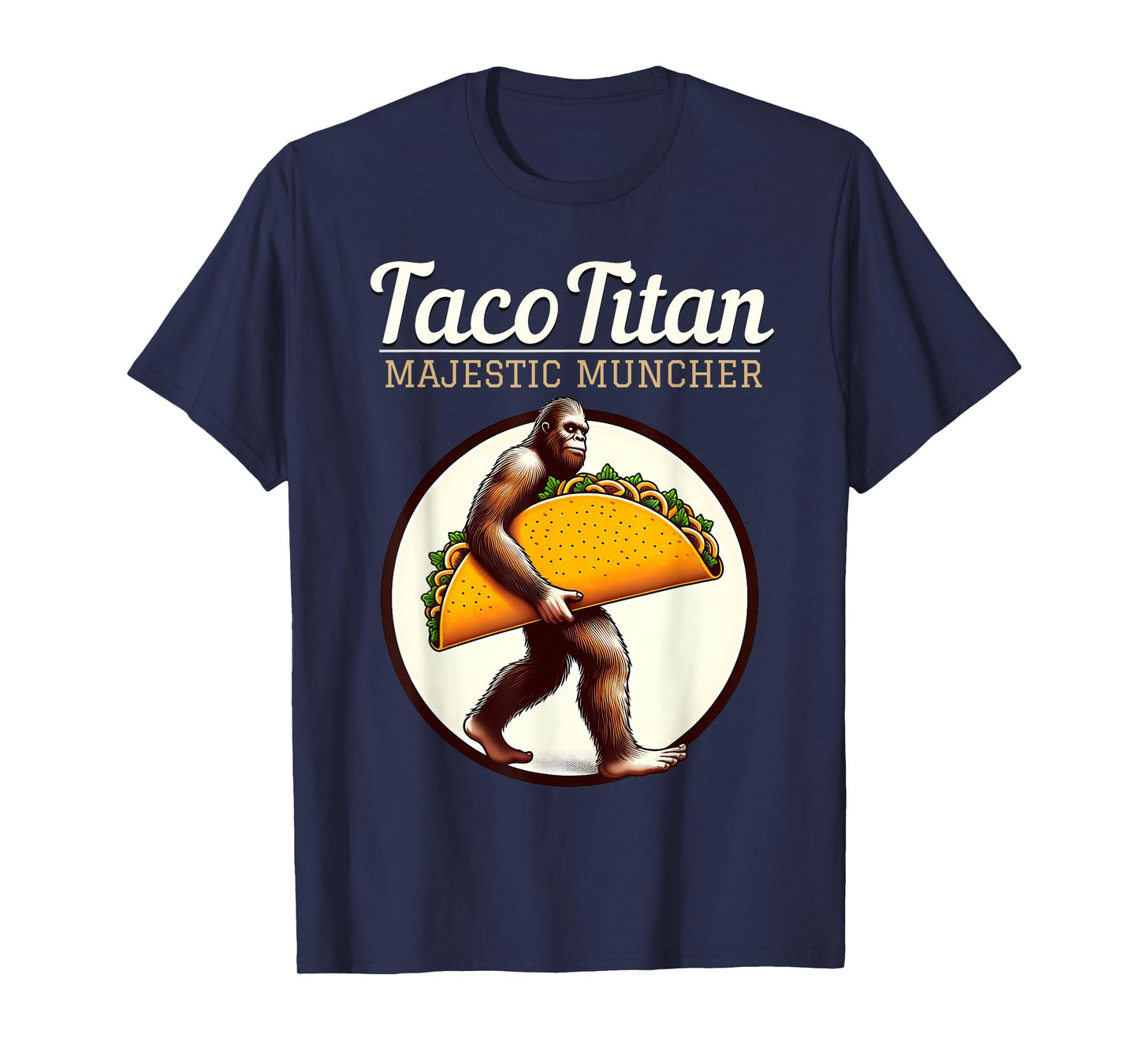 Taco Titan - Majestic Muncher Bigfoot T-Shirt