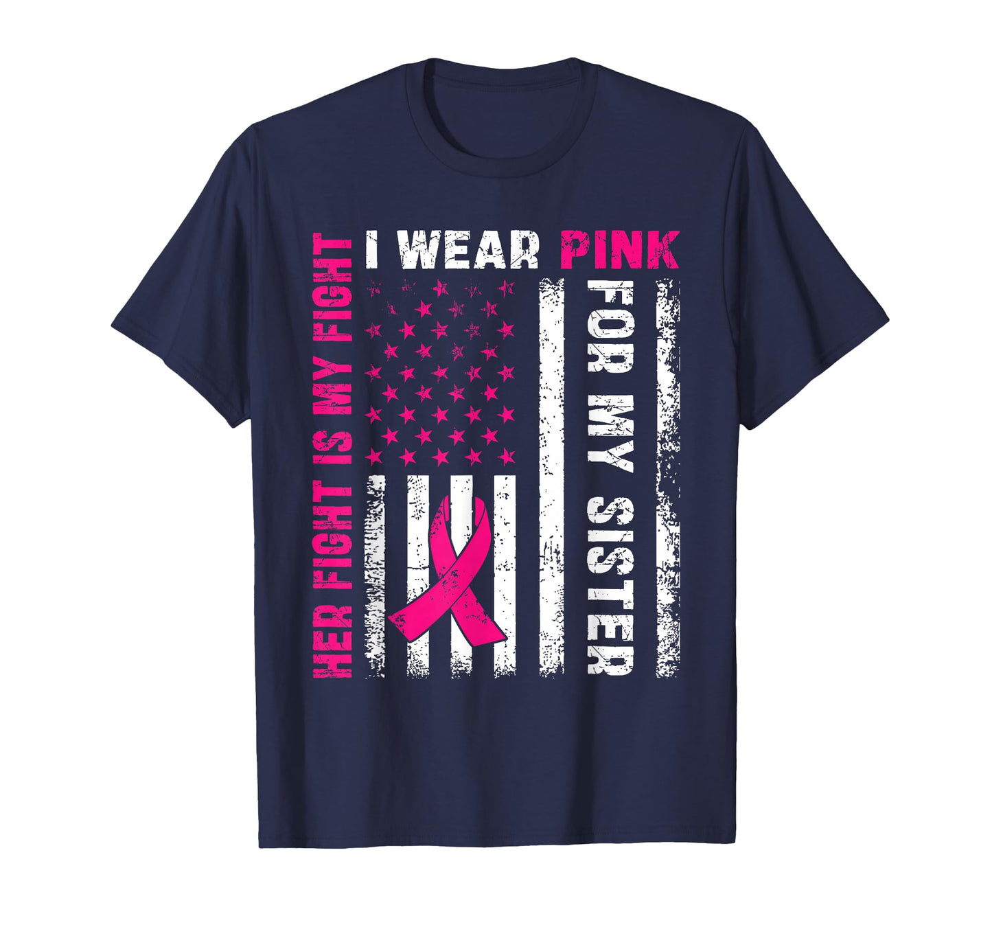 I Wear Pink For My Sister Breast Cancer Awareness American T-Shirt