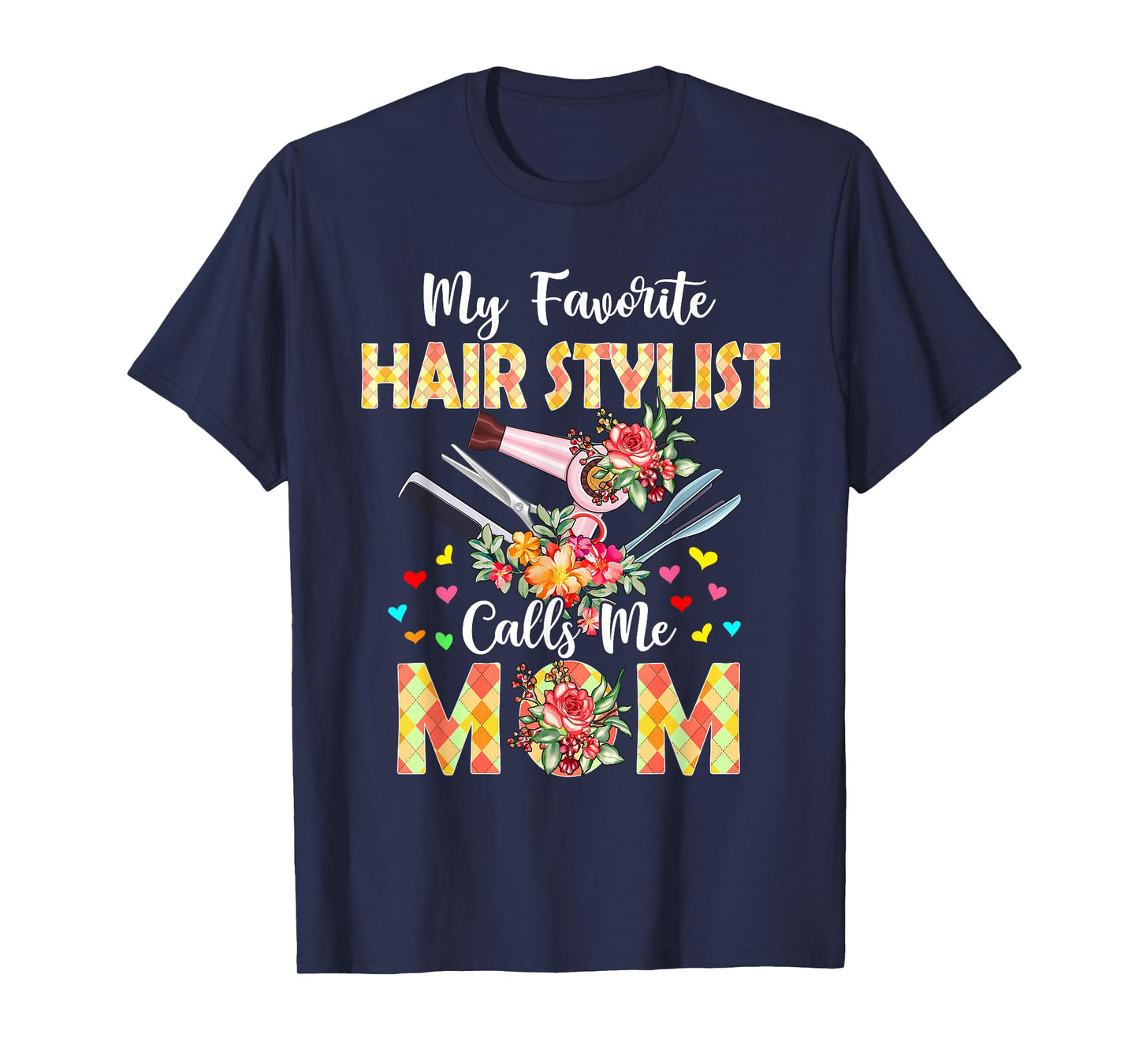 My Favorite Hair Stylist Calls Me Mom Mother's Day Proud Job T-Shirt