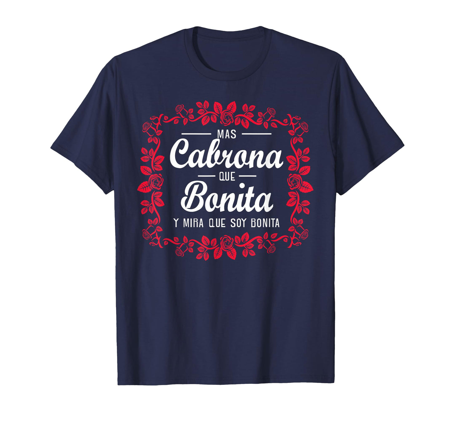 Soy mas cabrona que bonita y mira que soy muy bonita T-Shirt