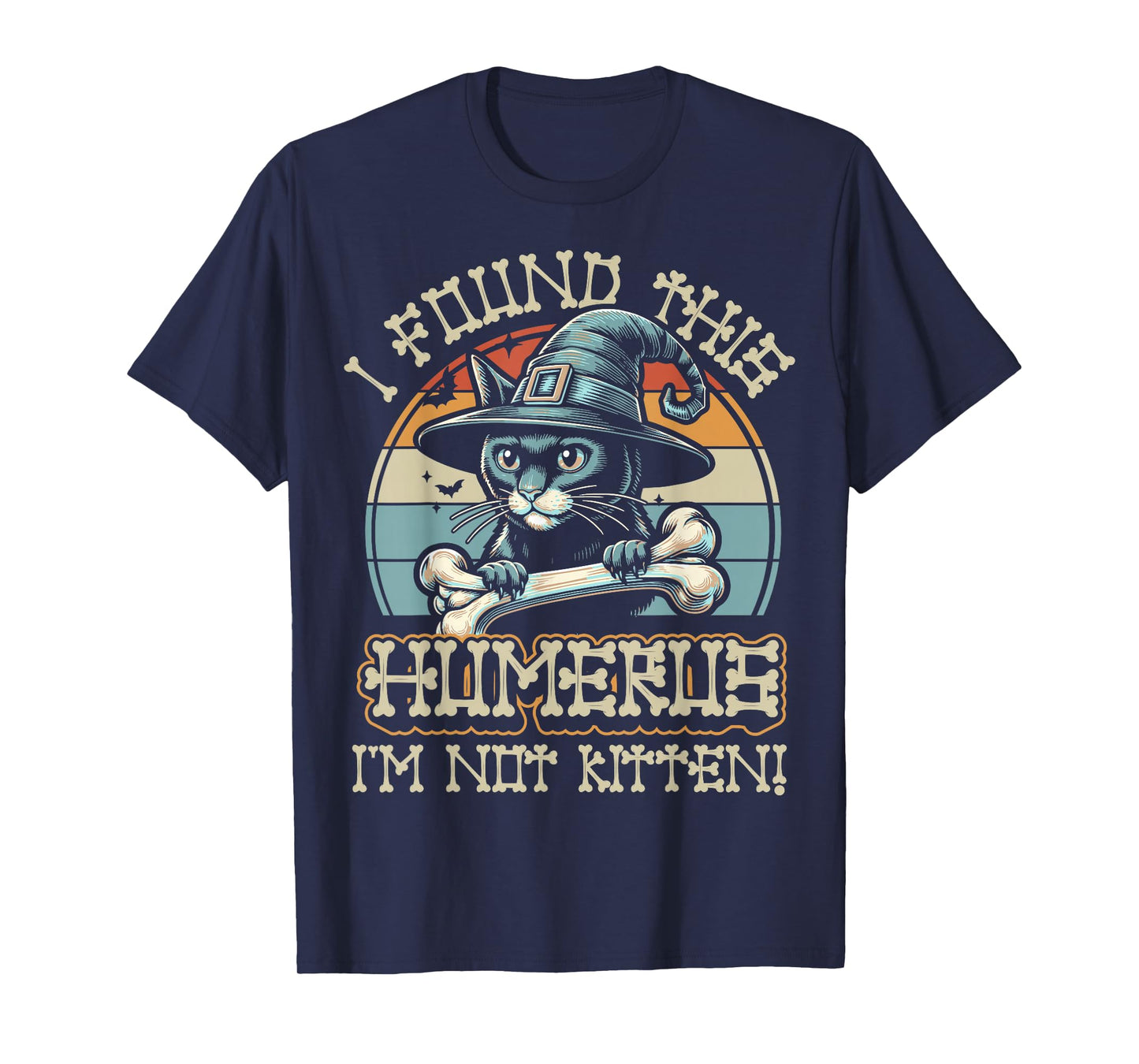 I Found This Humerus I'm Not Kitten - Funny Cat Halloween T-Shirt