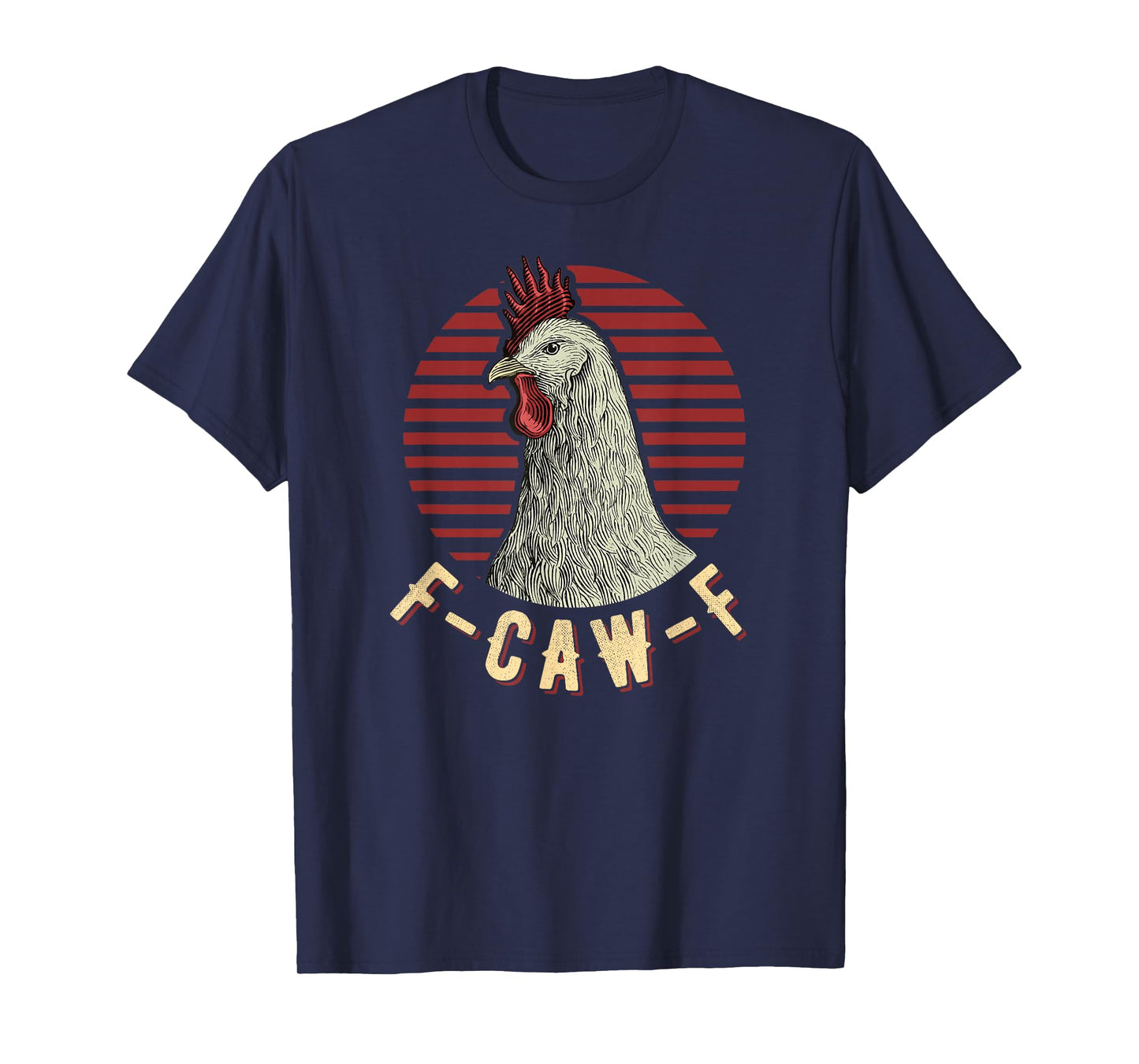F-Caw-F Funny Chicken Lover Humor Rooster Meme T-Shirt