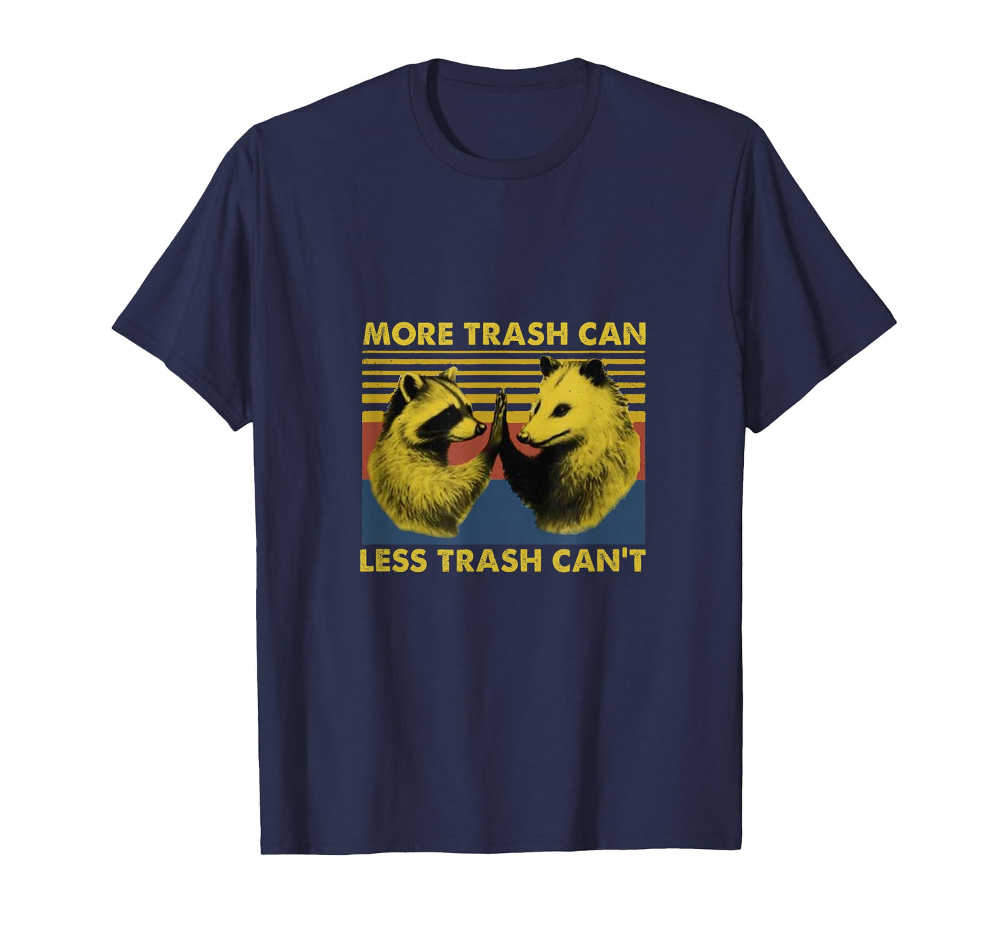 More Trash Can Less Trash Can't Funny Raccoon Meme T-Shirt