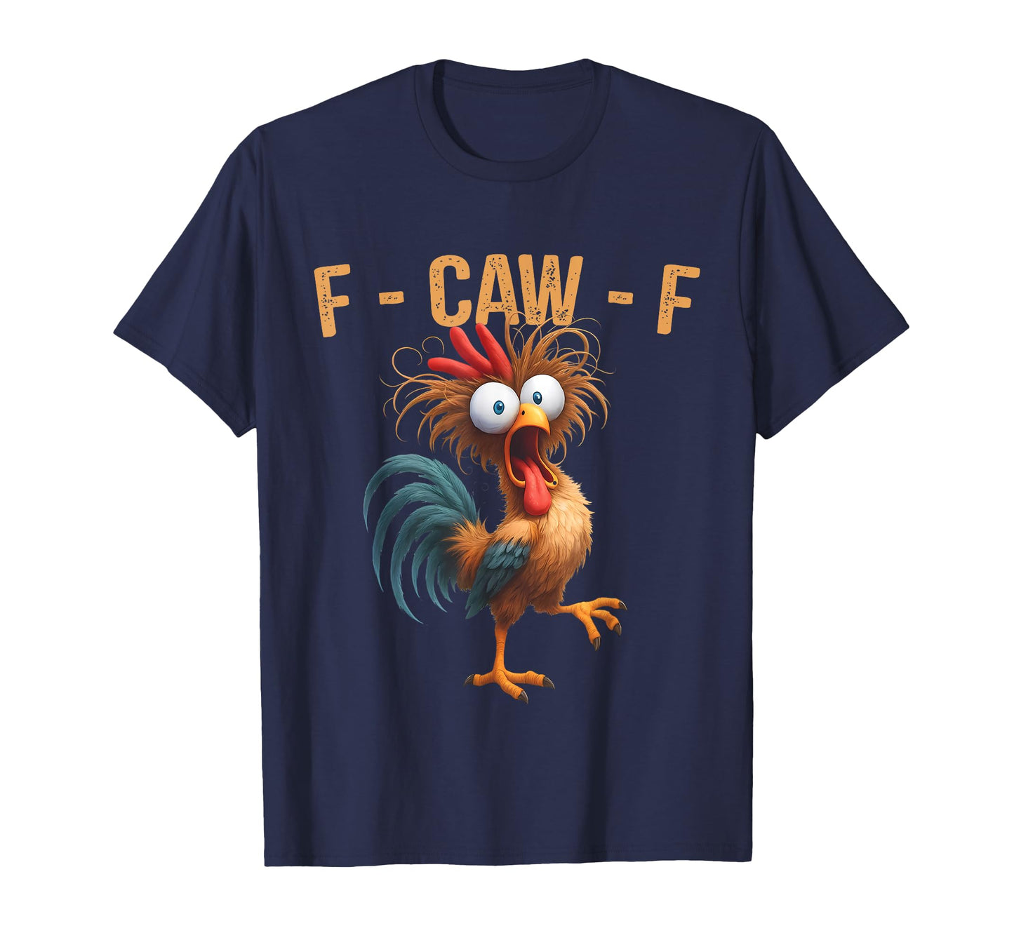 F-Caw-F Funny Chicken Humor Quote Rooster Meme Men Women T-Shirt