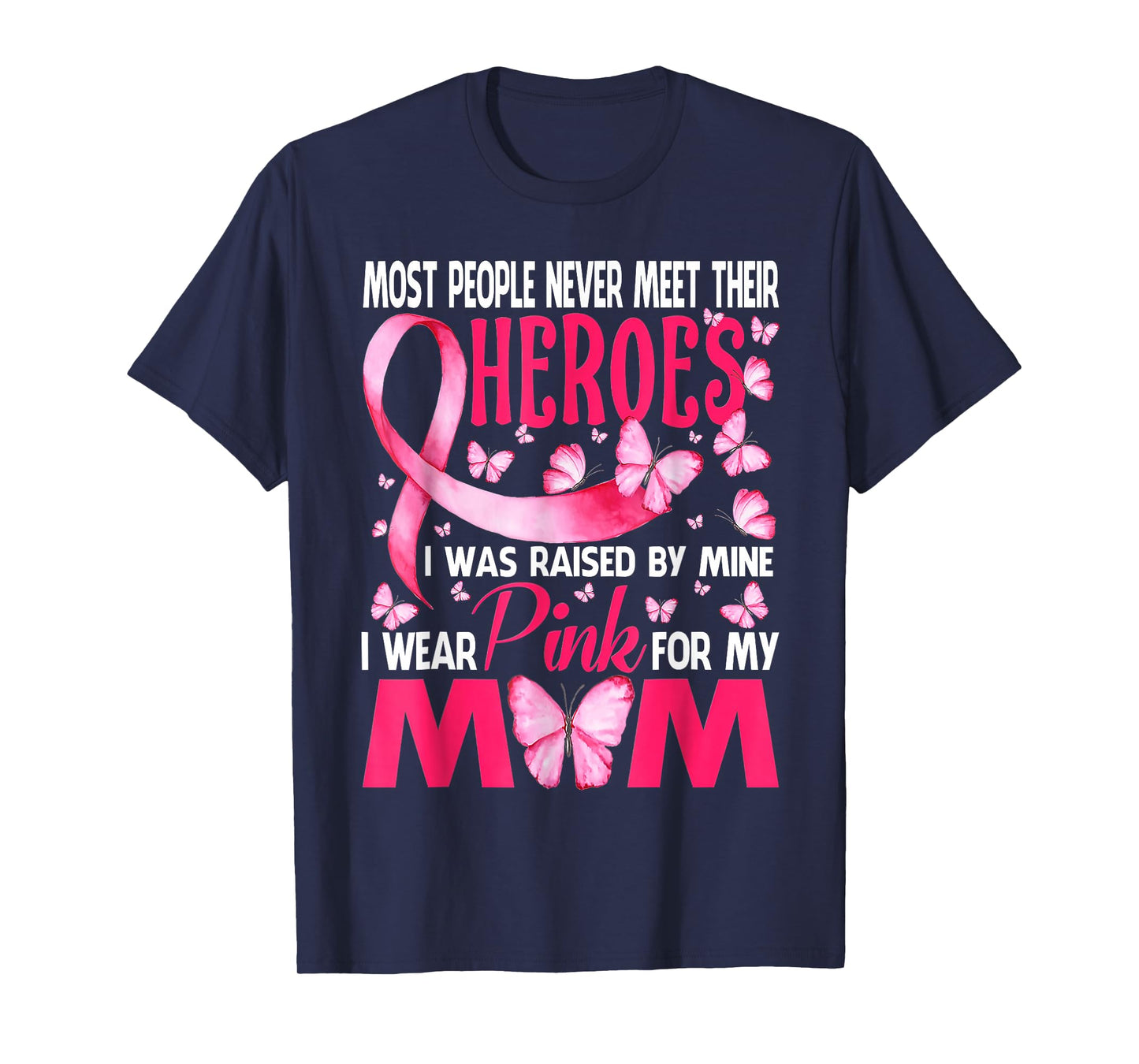 My Heroes I Wear Pink For My Mom Breast Cancer Awareness T-Shirt