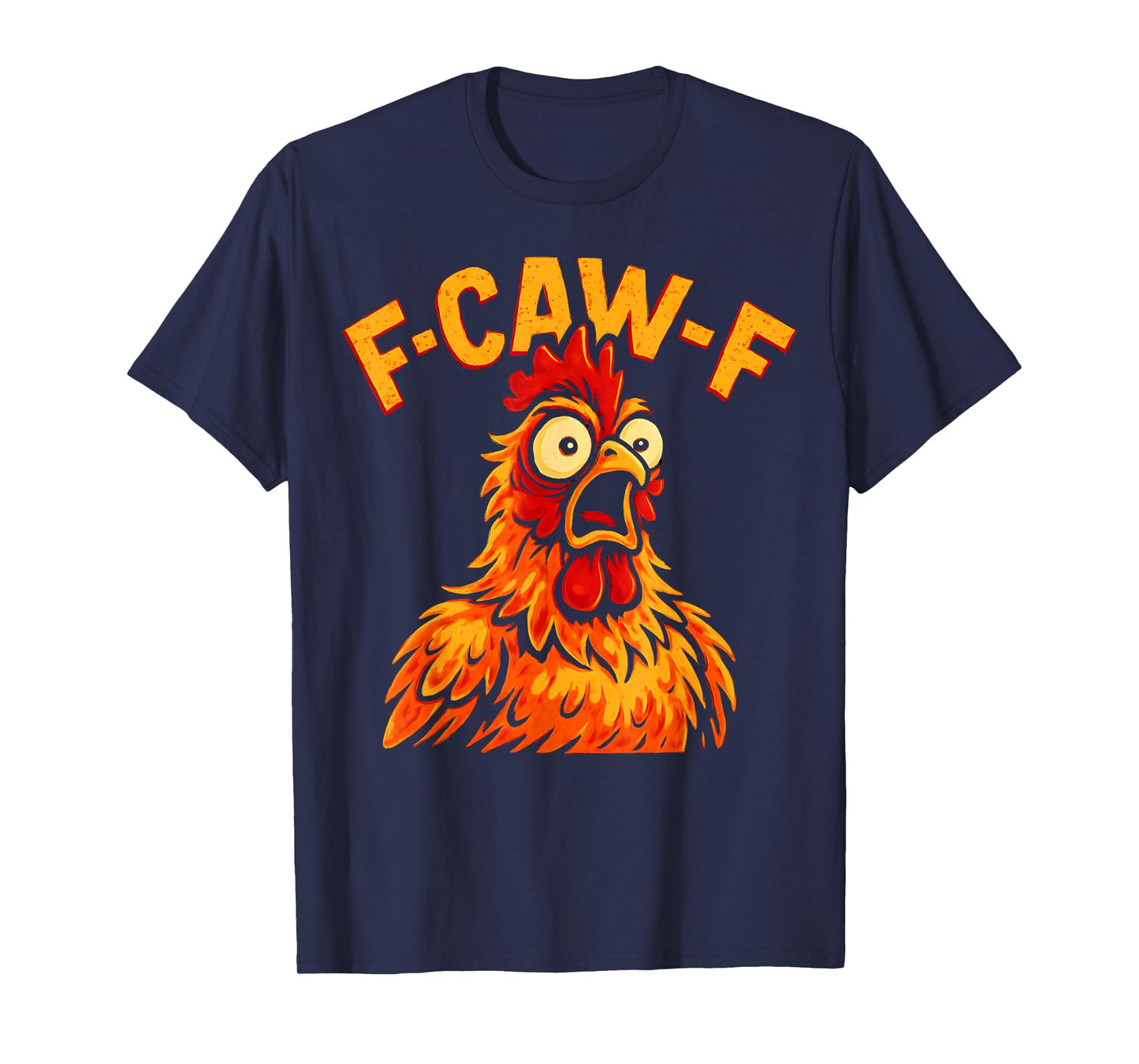 Funny F-Caw-F Chicken FCAWF Rooster Quote Meme Humor 2025 T-Shirt