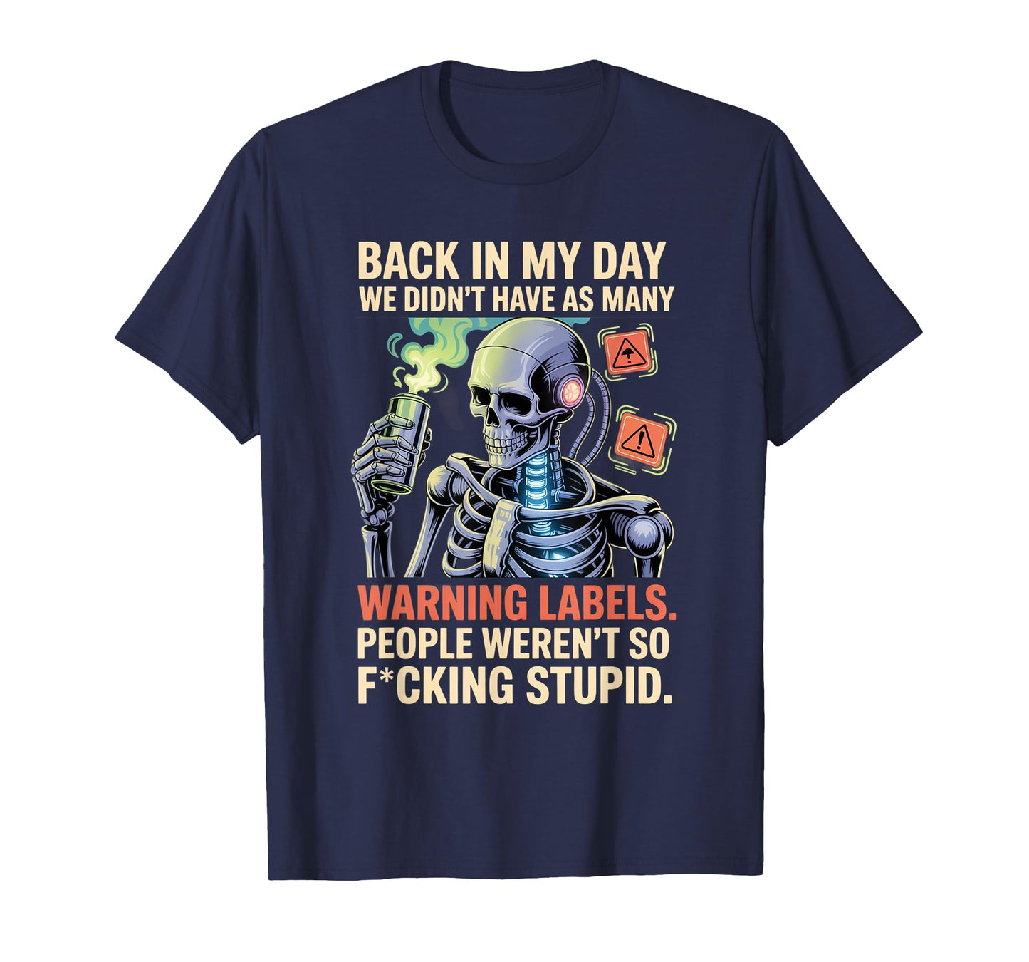 Back in My Day We Didn't Have As Many Warning Labels T-Shirt