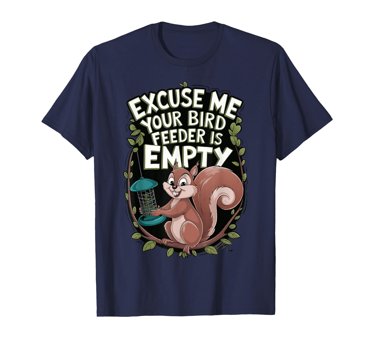 Excuse Me Is Your Bird Feeder Empty T-Shirt