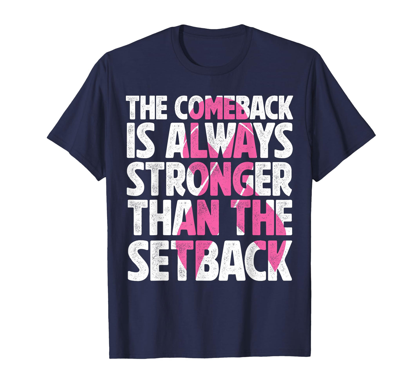 The Comeback Is Always Stronger Than Setback Breast Cancer T-Shirt
