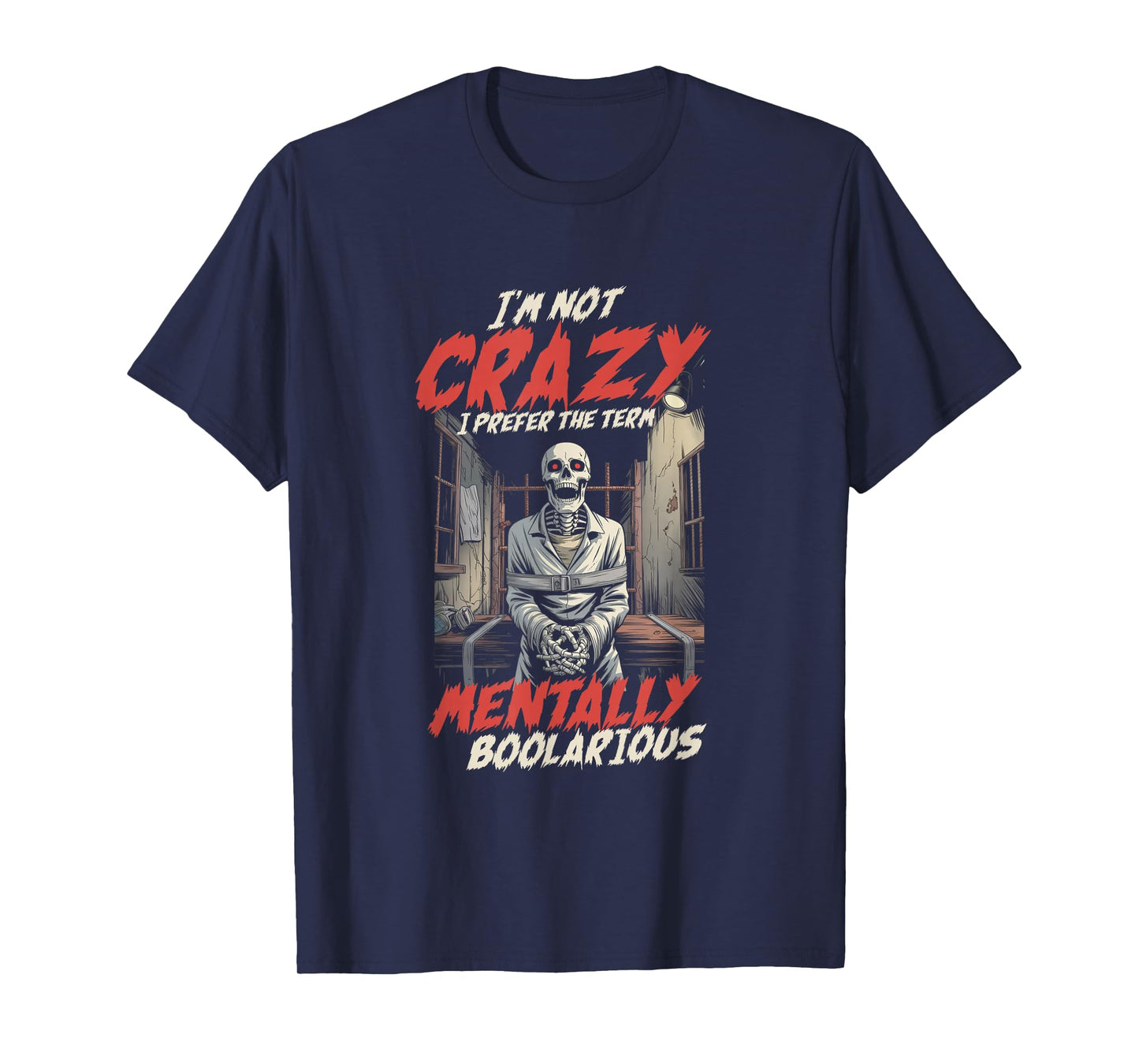 Im Not Crazy I Prefer The Term Mentally Boolarious Halloween T-Shirt