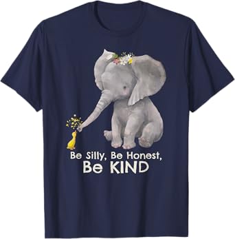 Elephant "Be Silly Be Honest Be Kind" Motivational Kindness T-Shirt