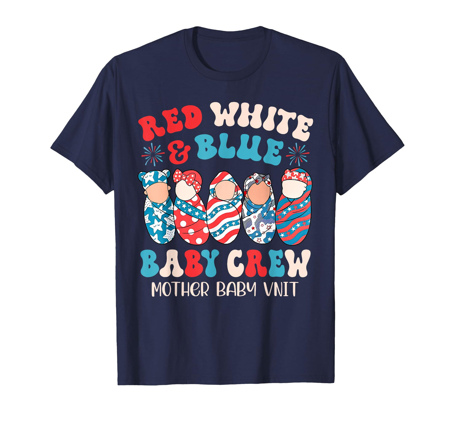 4th Of July Red White Blue Baby Crew Mother Baby Unit Nurse T-Shirt