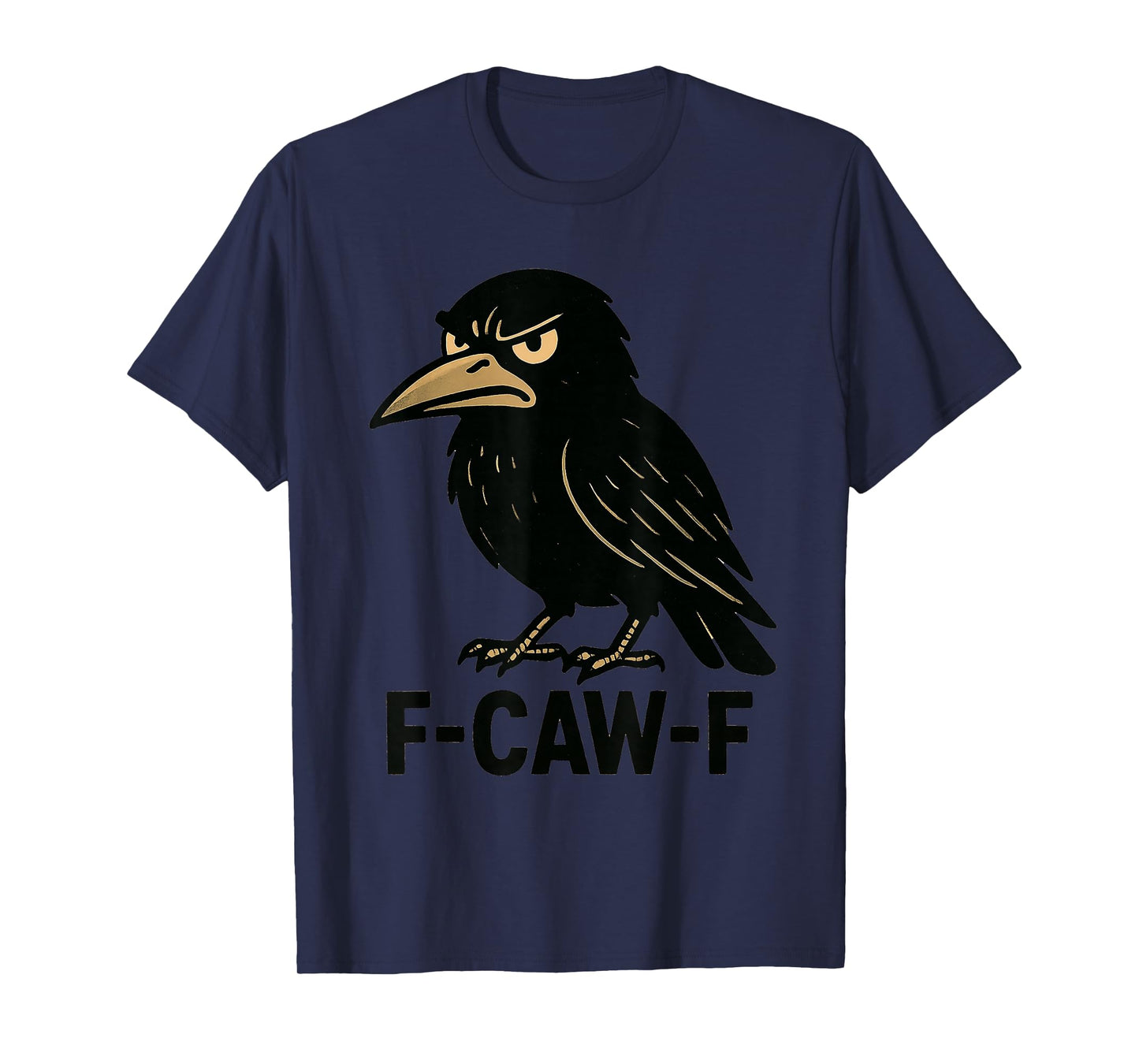 f-caw-f Funny Design T-Shirt