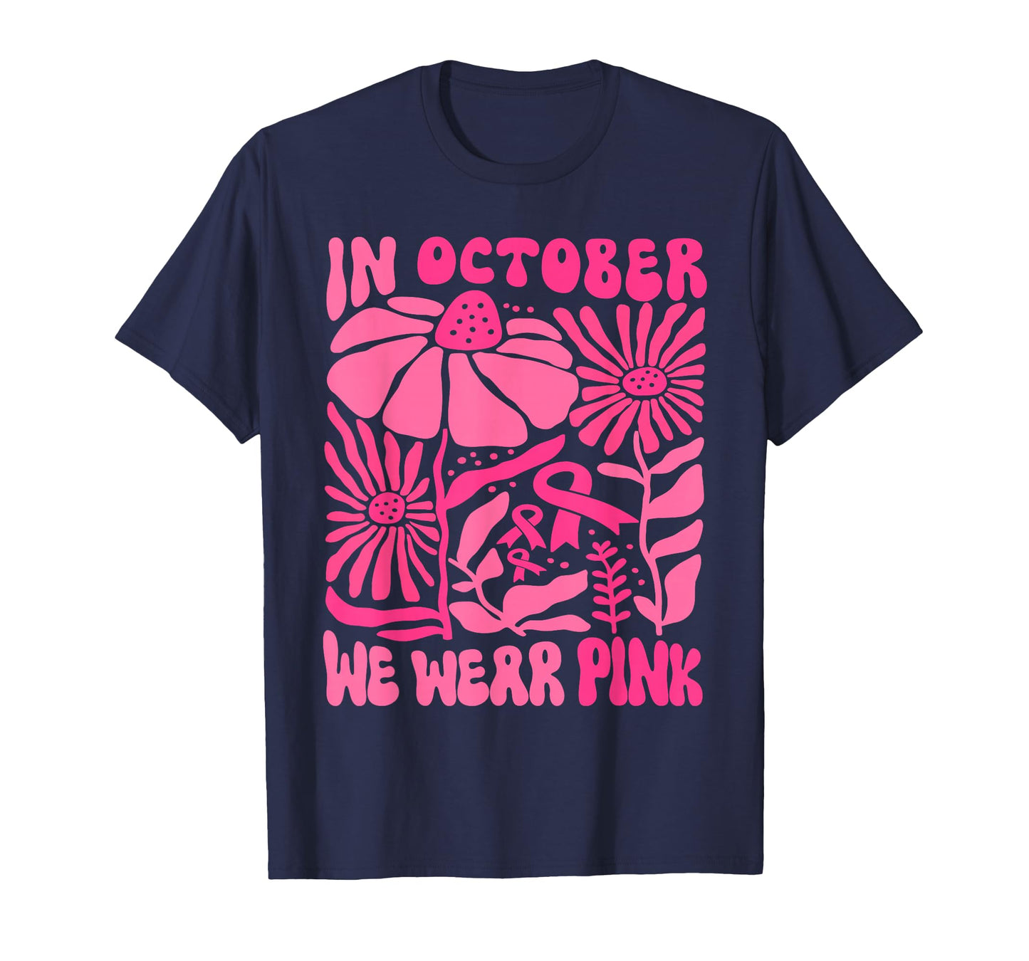 in October We Wear Pink Breast Cancer Awareness Pink Ribbon T-Shirt
