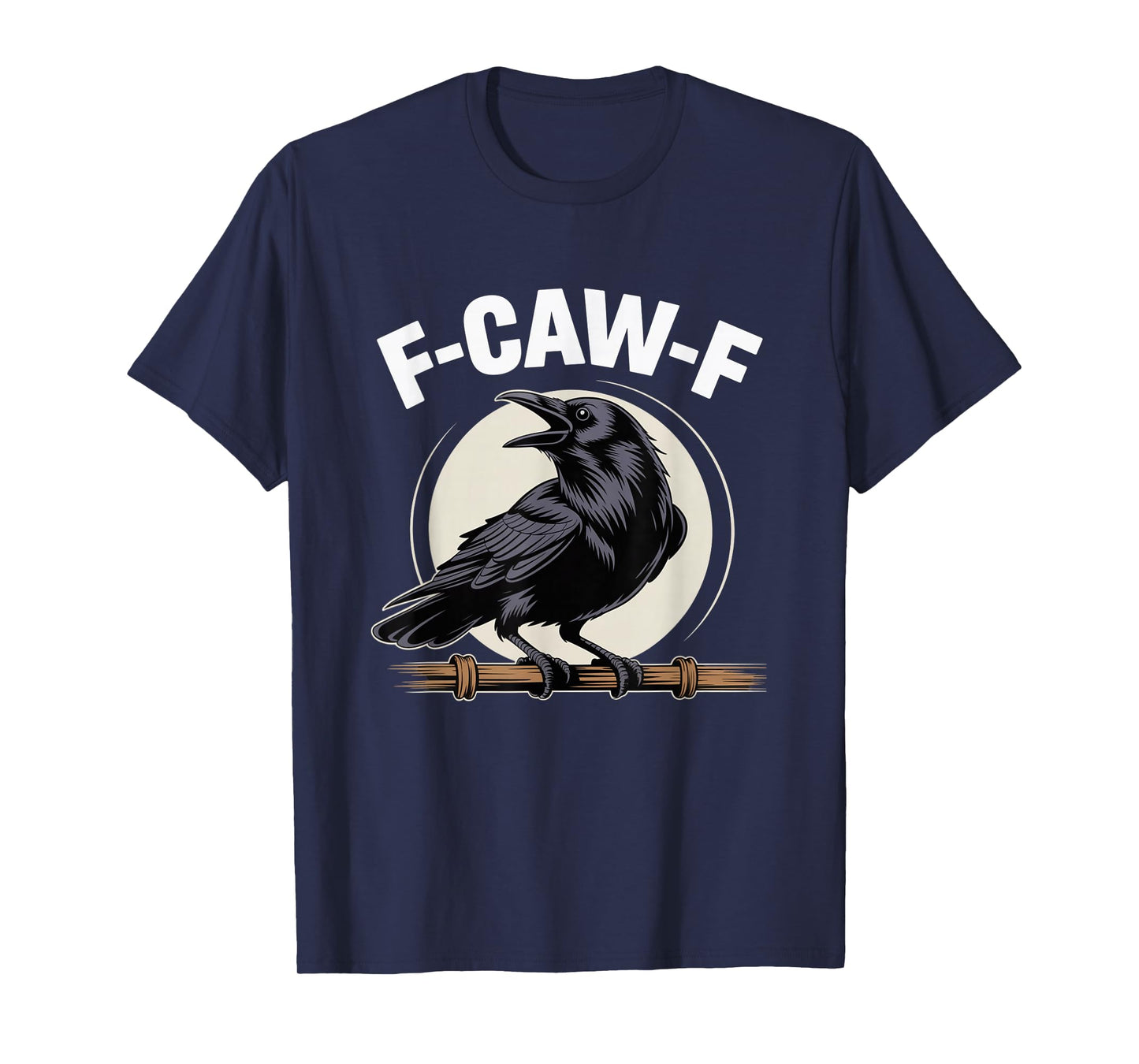 F-Caw-F Funny Black Raven Crow Bird Cawing Sarcastic Adult T-Shirt