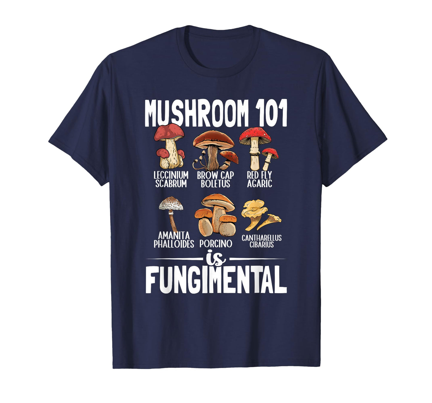 Funny Mushroom 101 is Fungimental Mycologist Mushrooms T-Shirt