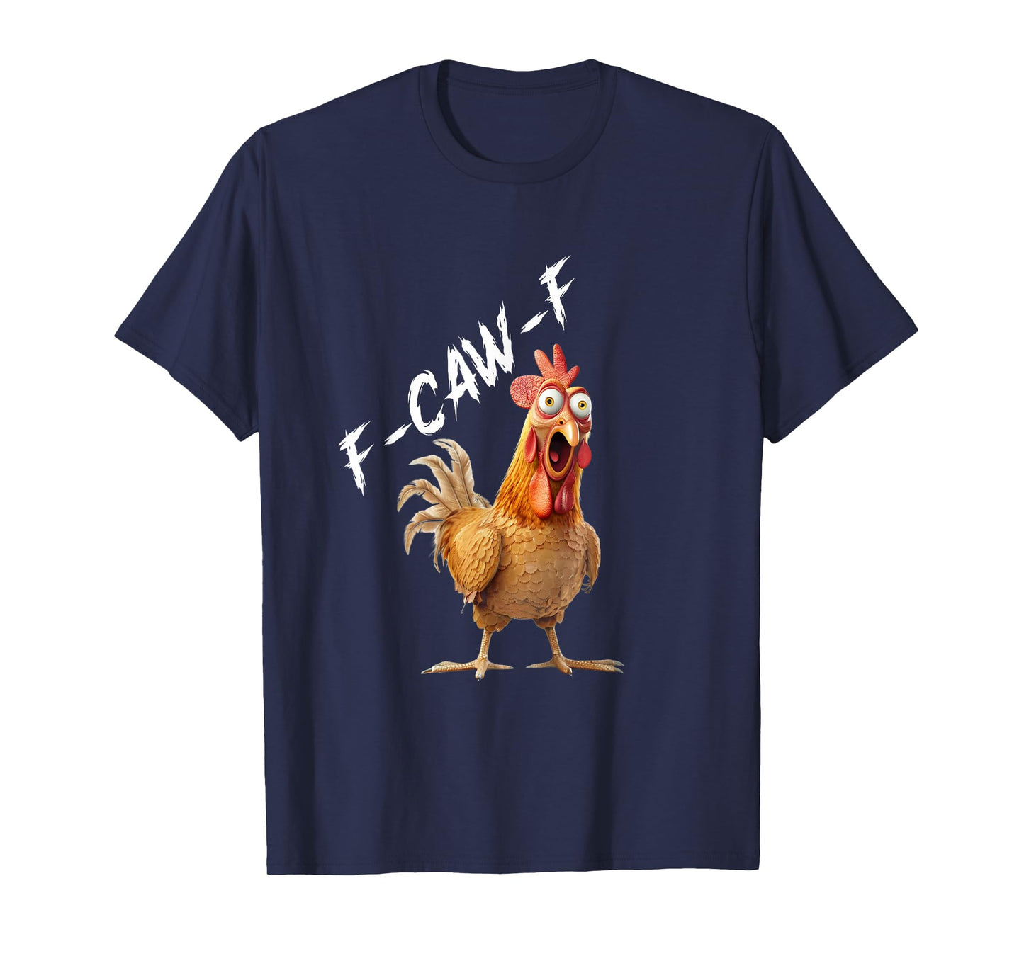 Chicken F-CAW-F Fcawf Chicken Pun Humor Funny Men Woman T-Shirt