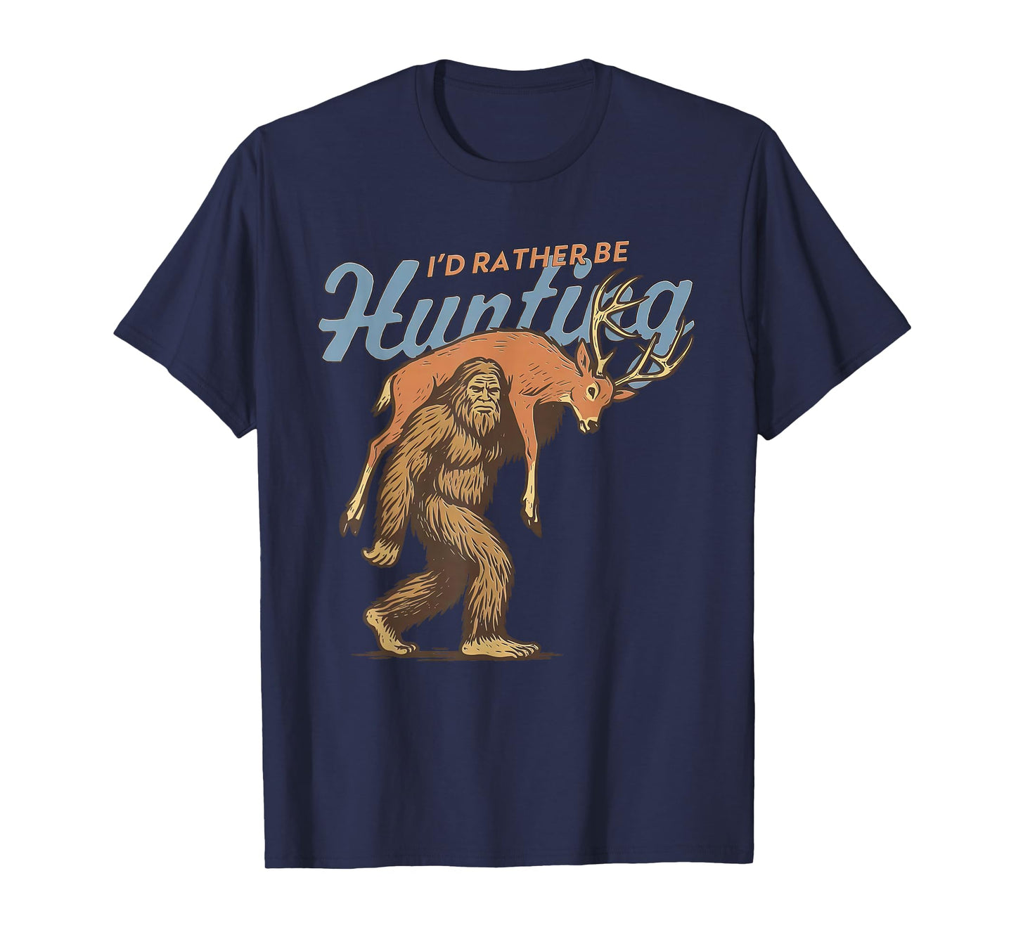I'd Rather Be Hunting Camo Deer Bigfoot Sasquatch T-Shirt