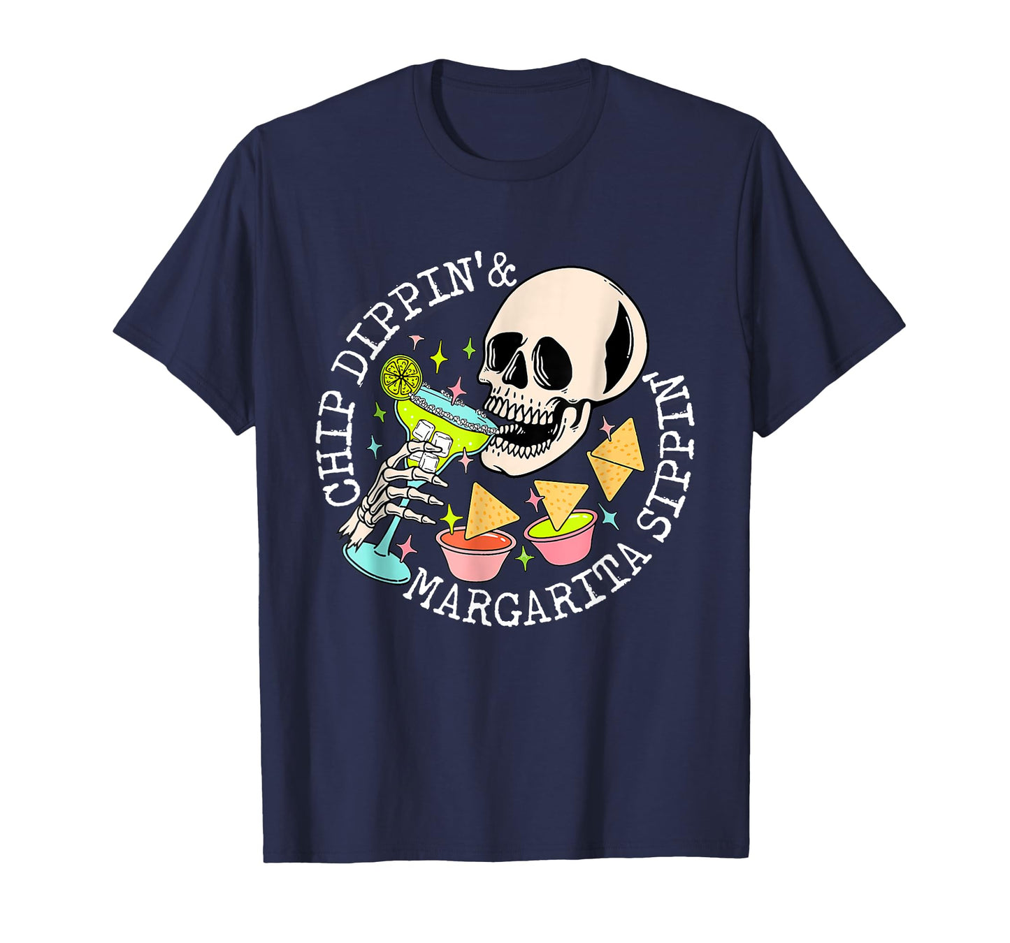 Chip Dippin Margarita Sippin Skull Skeleton Cinco de Mayo T-Shirt