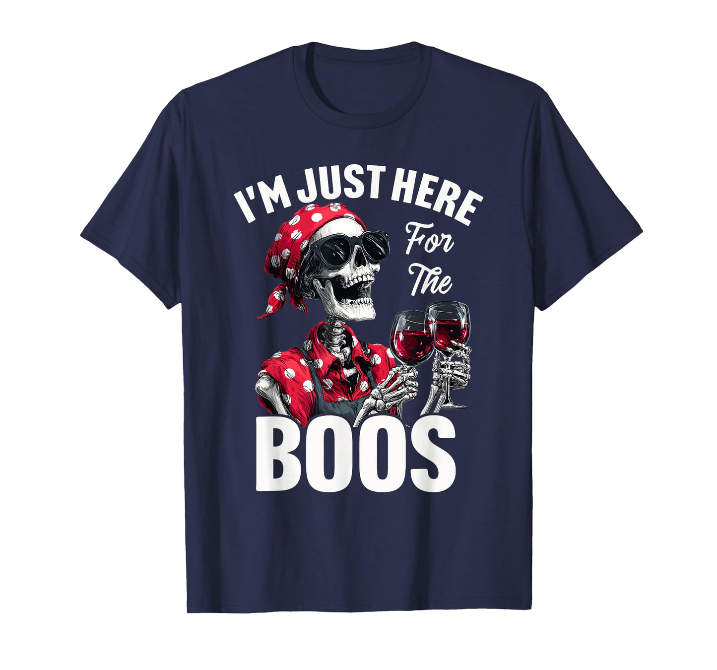 I'm Just Here for The Boos Funny T-Shirt