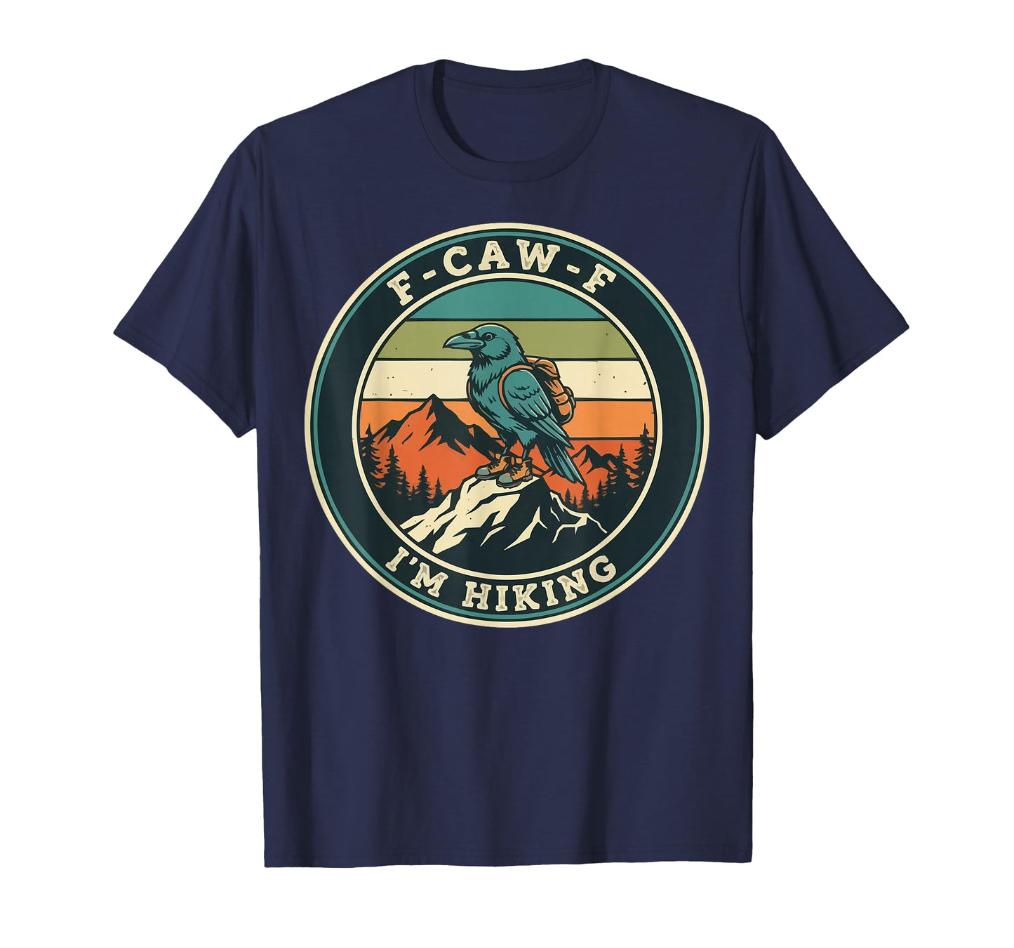 F-CAW-F I'm Hiking Trails Hike Crow Raven Outdoors T-Shirt