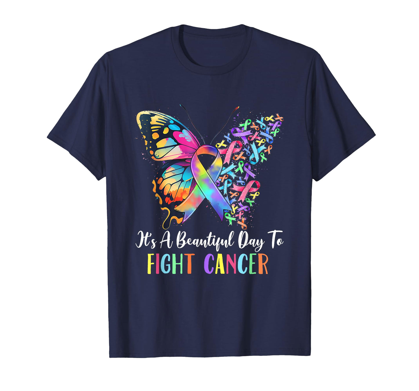 It's A Beautiful Day to Fight Cancer Color Rainbow Ribbons T-Shirt