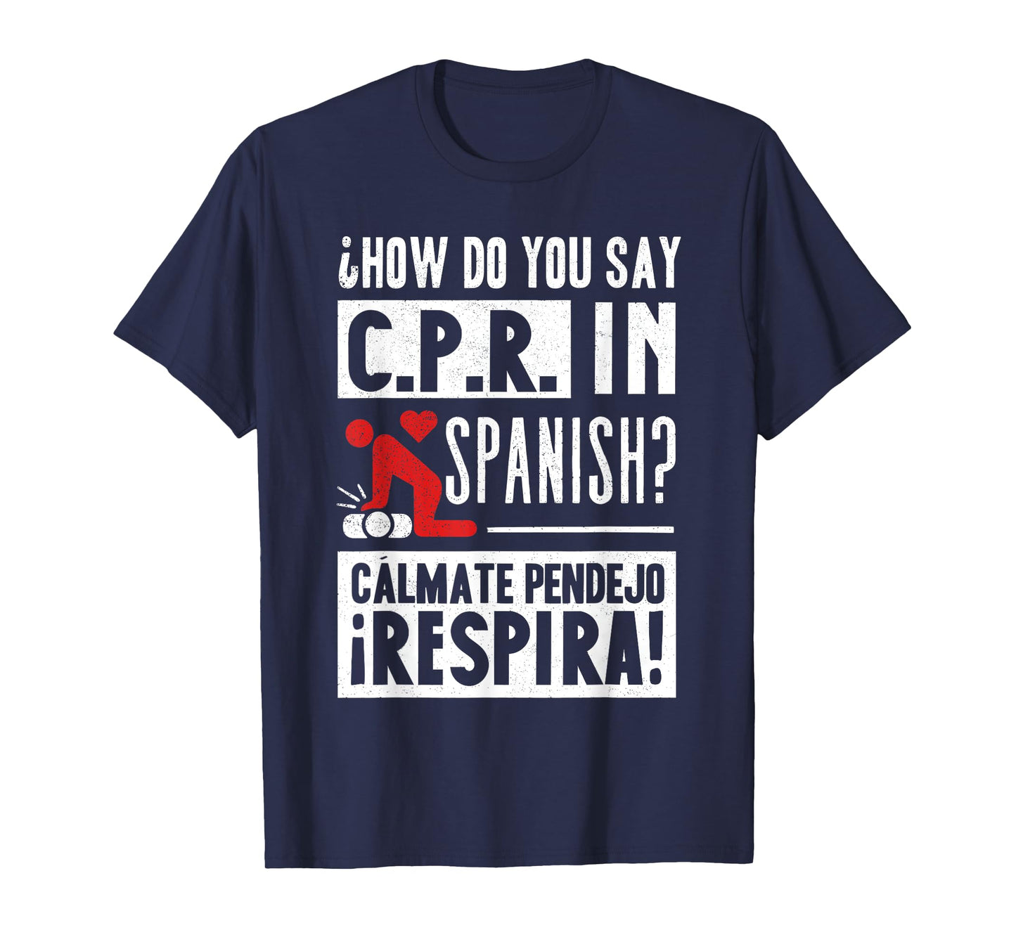 How Do You Say C.P.R in Spanish? Calmate y Respira T-Shirt