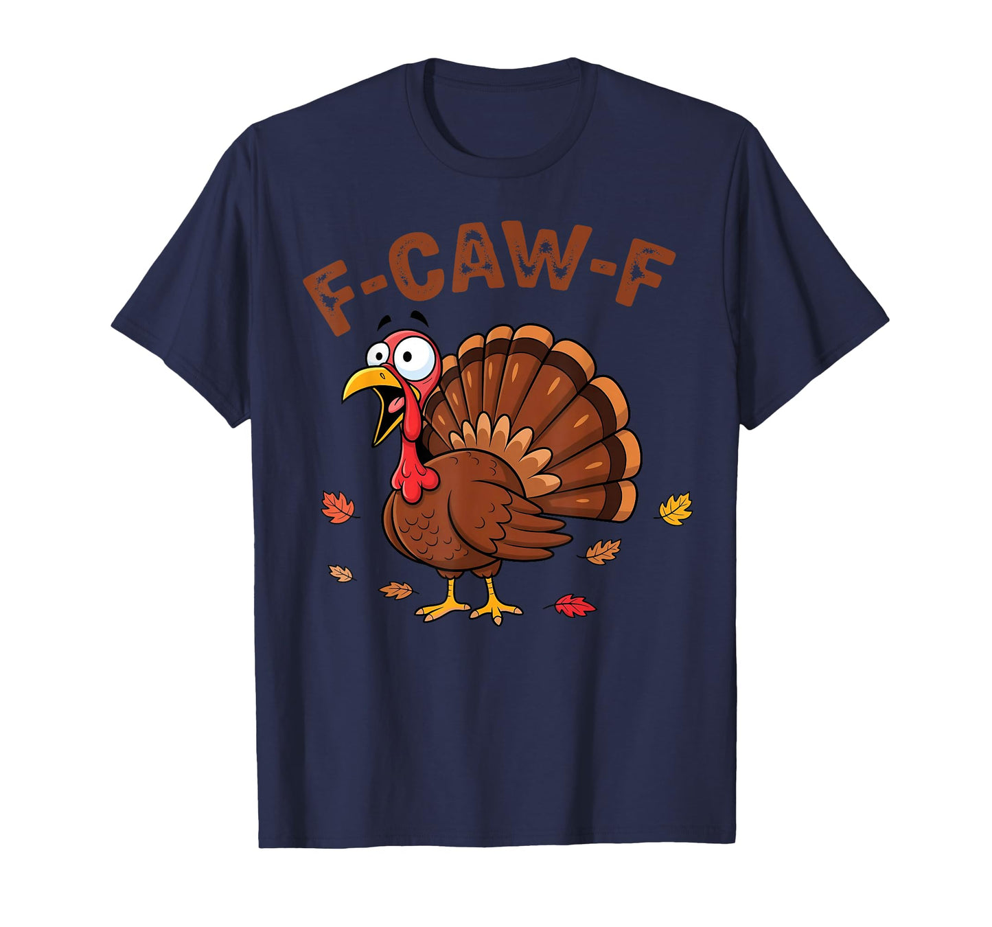 F-Caw-F Funny Turkey Thanksgiving Humor with Autumn Fall T-Shirt
