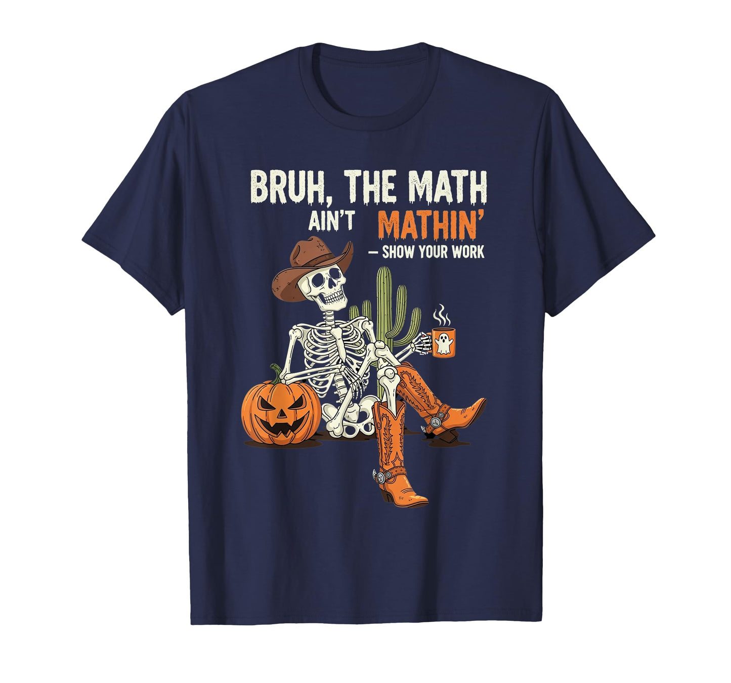 Bruh The Math Aint Mathin Skeleton Funny Halloween Humor T-Shirt