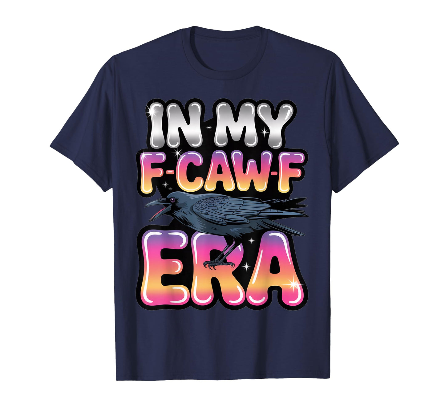 in My F-Caw-F Era Retro Vaporwave Crow Design T-Shirt