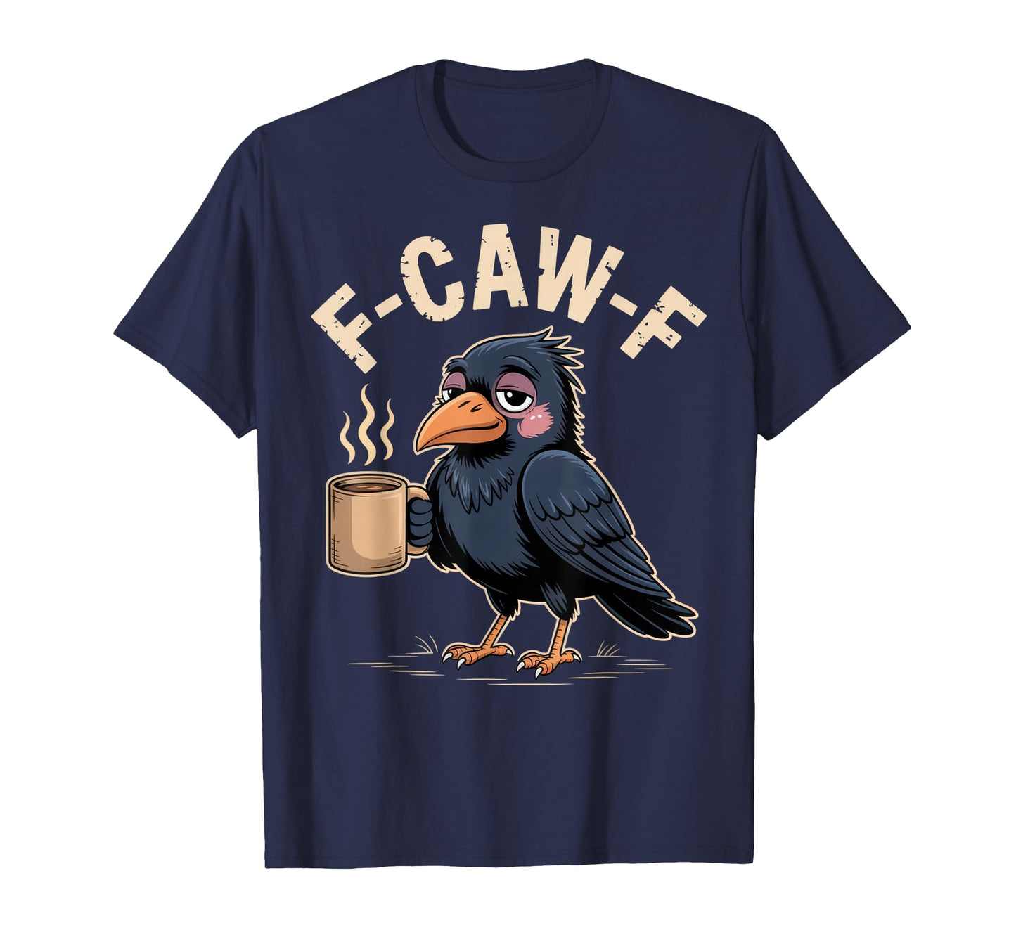 F-CAW-F Crow Coffee Lover for Sarcastic Morning Vibes T-Shirt