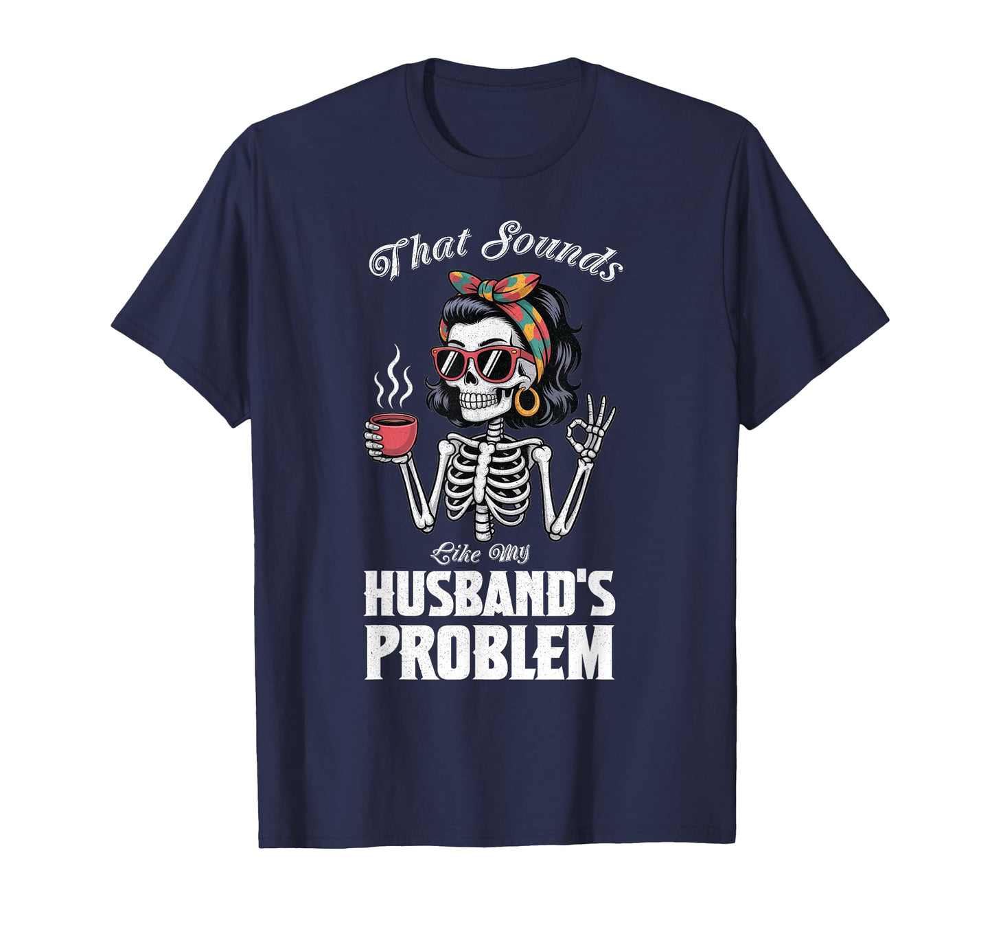 That Sounds Like My Husband's Problem T-Shirt