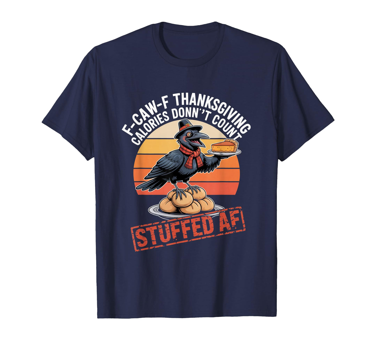 F-CAW-F Crow Thanksgiving Calories Don't Count Funny Turkey T-Shirt
