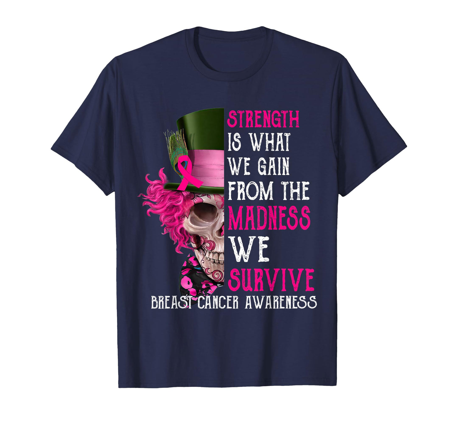 Skull Strength Is What We Gain From The Madness We Survive T-Shirt